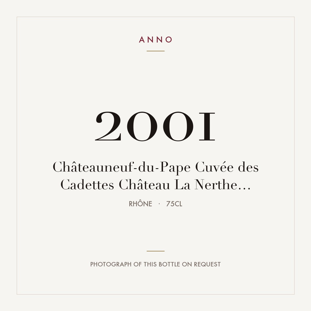Chateau La Nerthe Chateauneuf-du-Pape Cuvee des Cadettes 2001 AOC 0,75l — ANNO vintage card; photograph of the actual bottle available on request