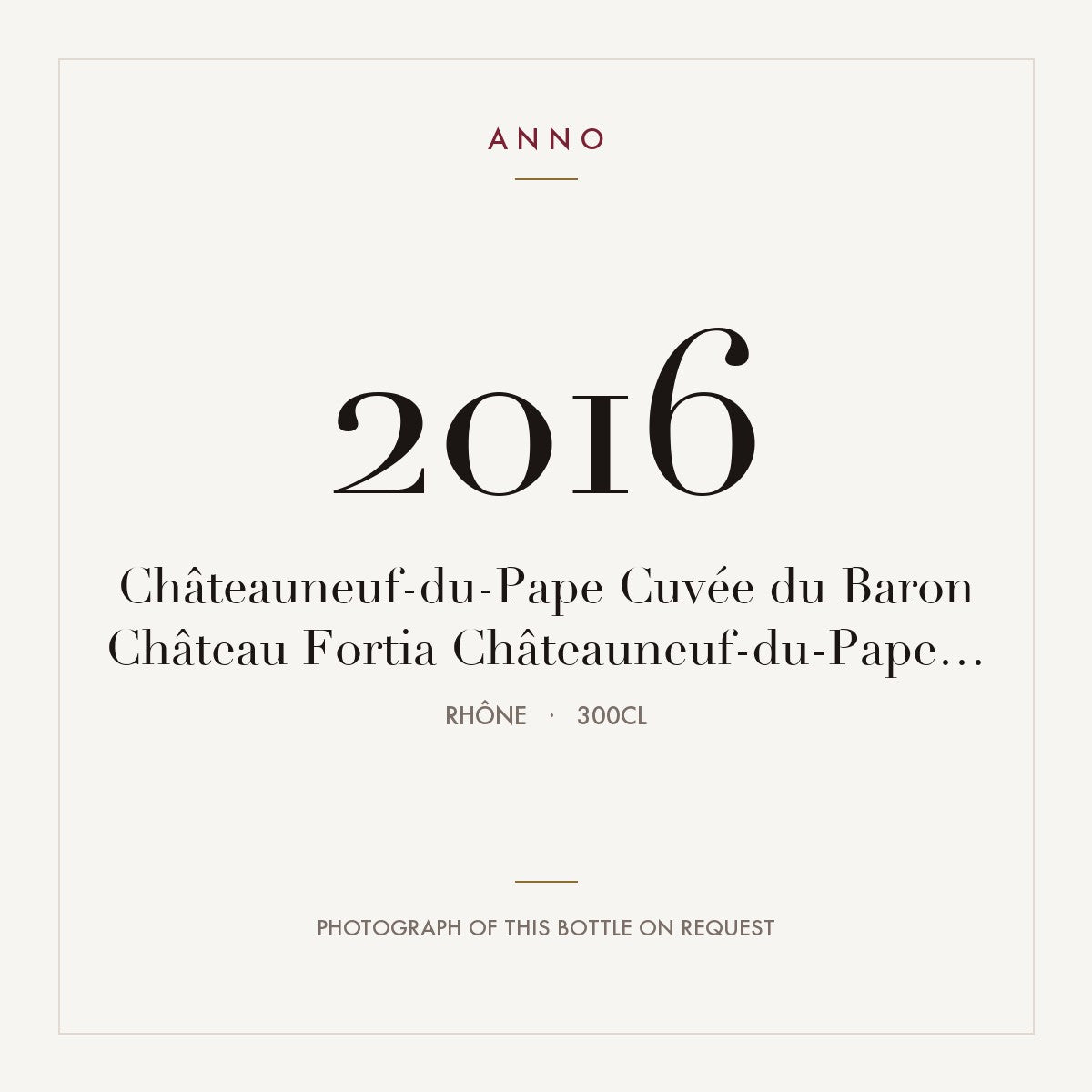 Chateau Fortia Chateauneuf-du-Pape Cuvee du Baron 2016 AOC 3l — ANNO vintage card; photograph of the actual bottle available on request