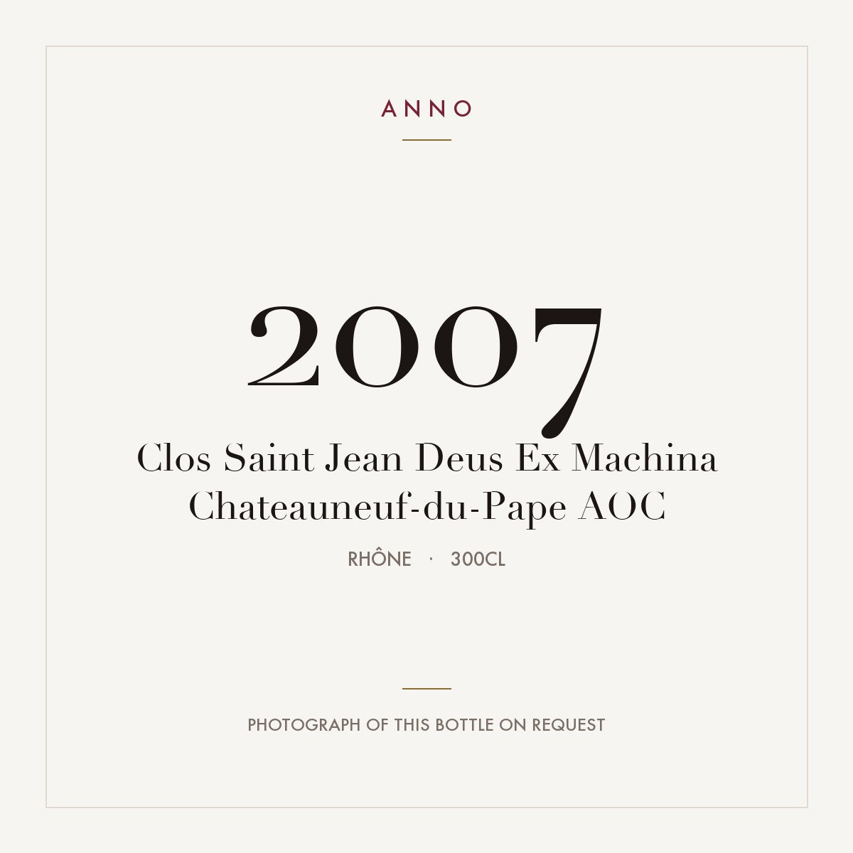 Clos Saint Jean Deus Ex Machina Chateauneuf-du-Pape 2007 AOC 3l from Rhône — ANNO vintage card; photograph of the actual bottle available on request