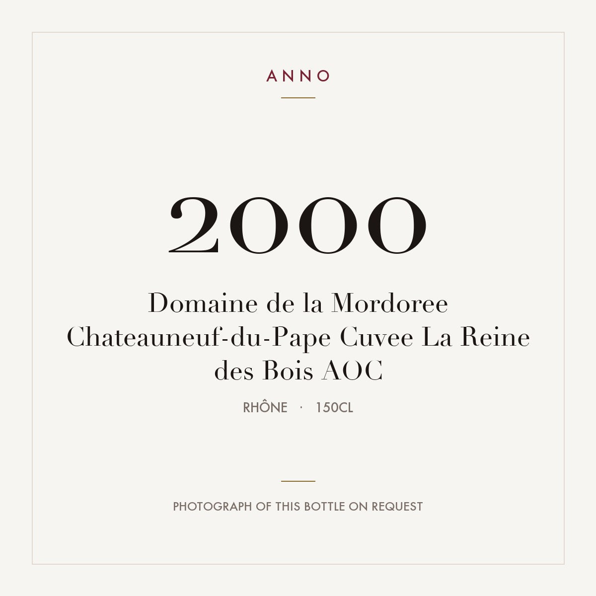 Domaine de la Mordoree Chateauneuf-du-Pape Cuvee La Reine des Bois 2000 AOC 1,5l from Rhône — ANNO vintage card; photograph of the actual bottle available on request