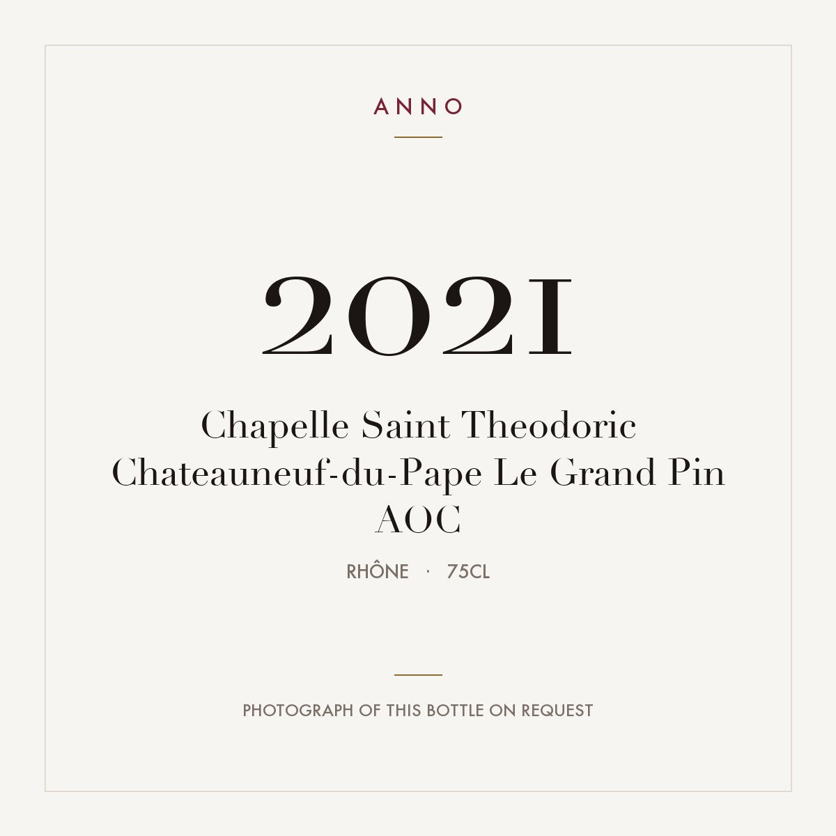 Chapelle Saint Theodoric Chateauneuf-du-Pape Le Grand Pin 2021 AOC 0,75l from Rhône — ANNO vintage card; photograph of the actual bottle available on request