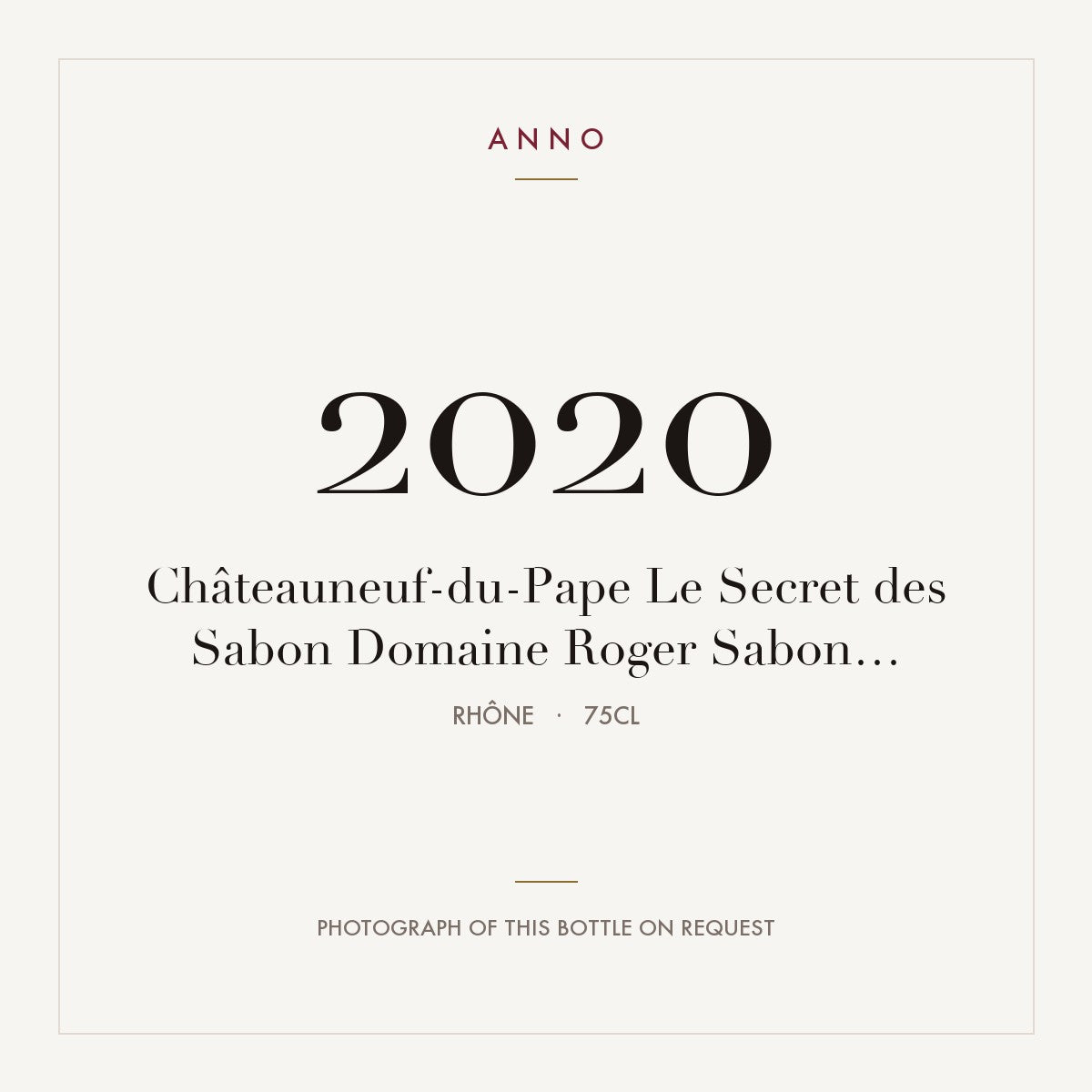 Domaine Roger Sabon Chateauneuf-du-Pape Le Secret des Sabon 2020 AOC 0,75l — ANNO vintage card; photograph of the actual bottle available on request