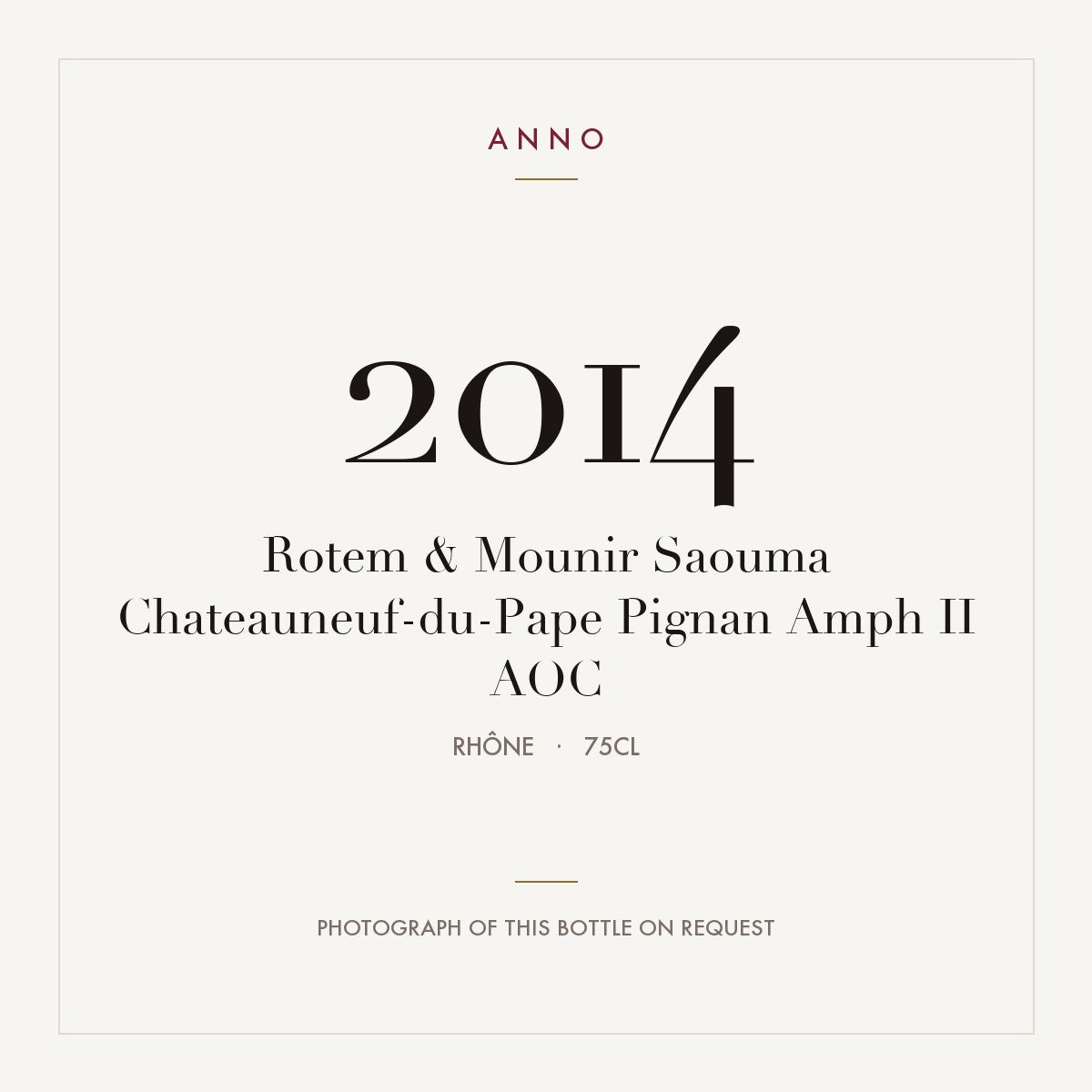 Rotem & Mounir Saouma Chateauneuf-du-Pape Pignan Amph II 2014 AOC 0,75l from Rhône — ANNO vintage card; photograph of the actual bottle available on request
