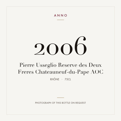 Pierre Usseglio Reserve des Deux Freres Chateauneuf-du-Pape 2006 AOC 0,75l from Rhône — ANNO vintage card; photograph of the actual bottle available on request