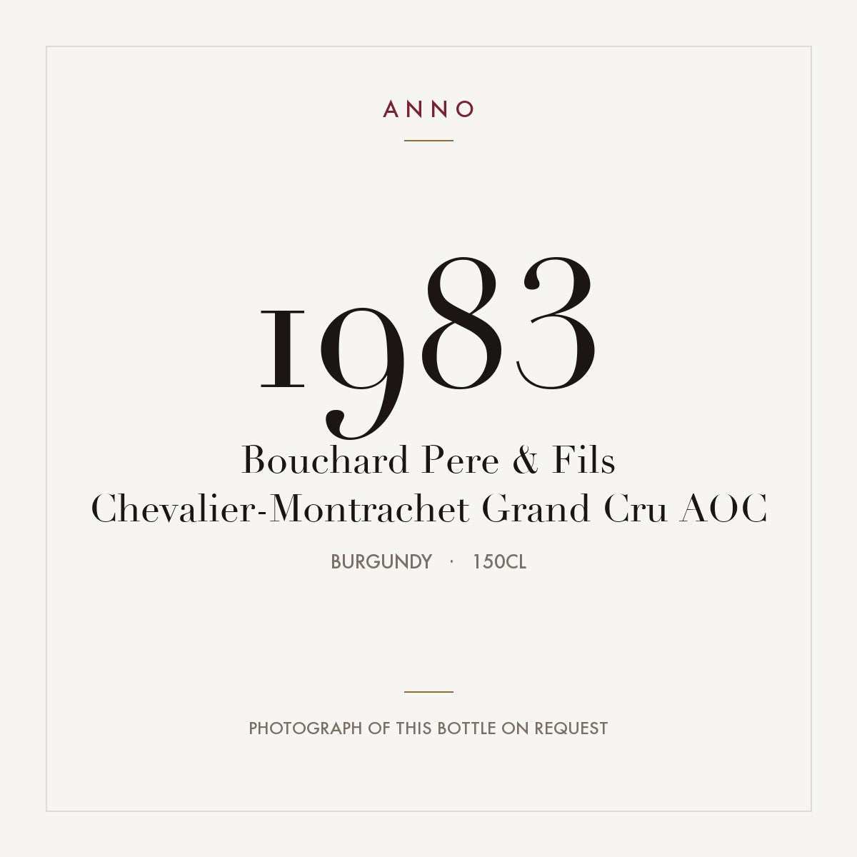 Bouchard Pere & Fils Chevalier-Montrachet Grand Cru 1983 AOC 1,5l from Burgundy — ANNO vintage card; photograph of the actual bottle available on request