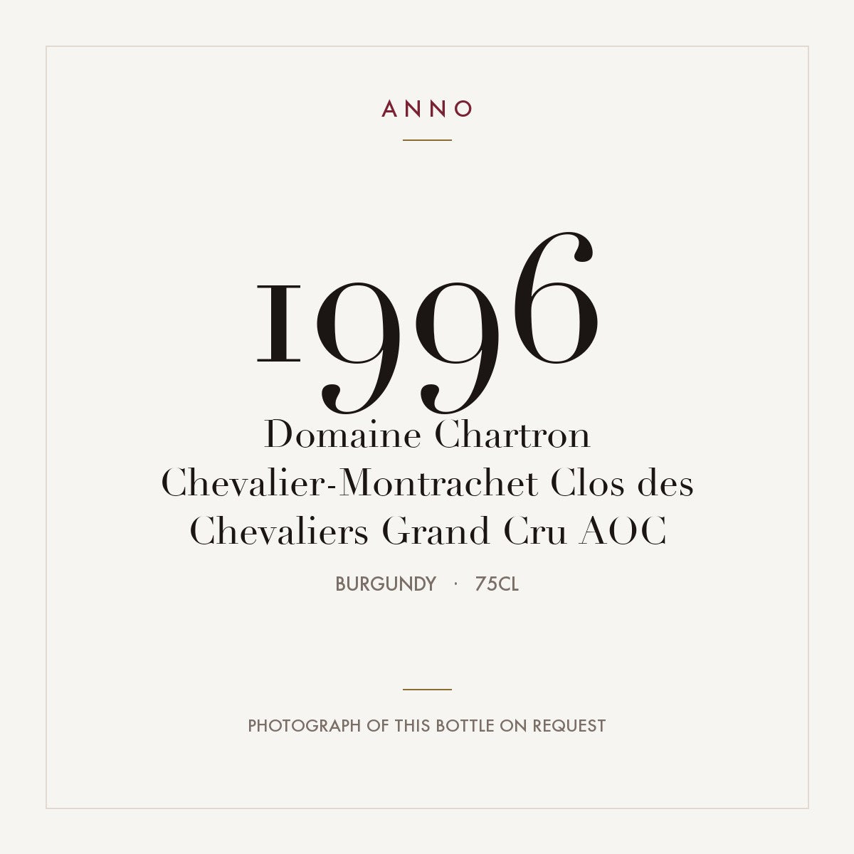 Domaine Chartron Chevalier-Montrachet Grand Cru Clos des Chevaliers 1996 AOC 0,75l — ANNO vintage card; photograph of the actual bottle available on request