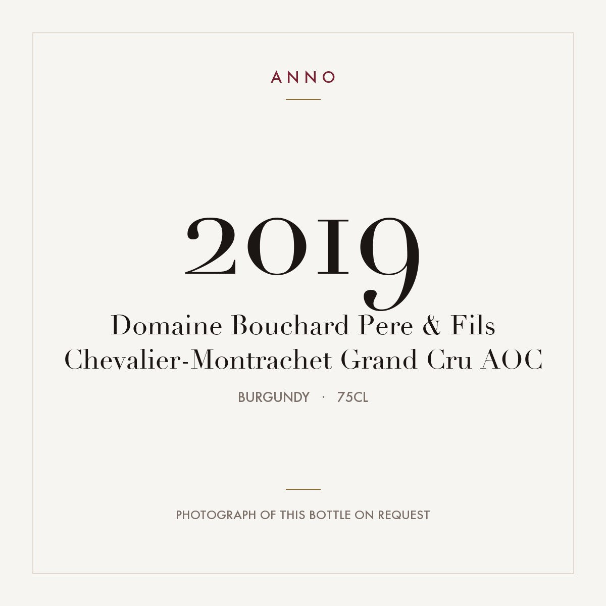 Domaine Bouchard Pere & Fils Chevalier-Montrachet Grand Cru 2019 AOC 0,75l from Burgundy — ANNO vintage card; photograph of the actual bottle available on request