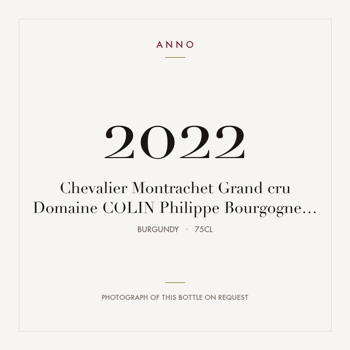 Domaine Philippe Colin Chevalier-Montrachet Grand Cru 2022 AOC 0,75l — ANNO vintage card; photograph of the actual bottle available on request