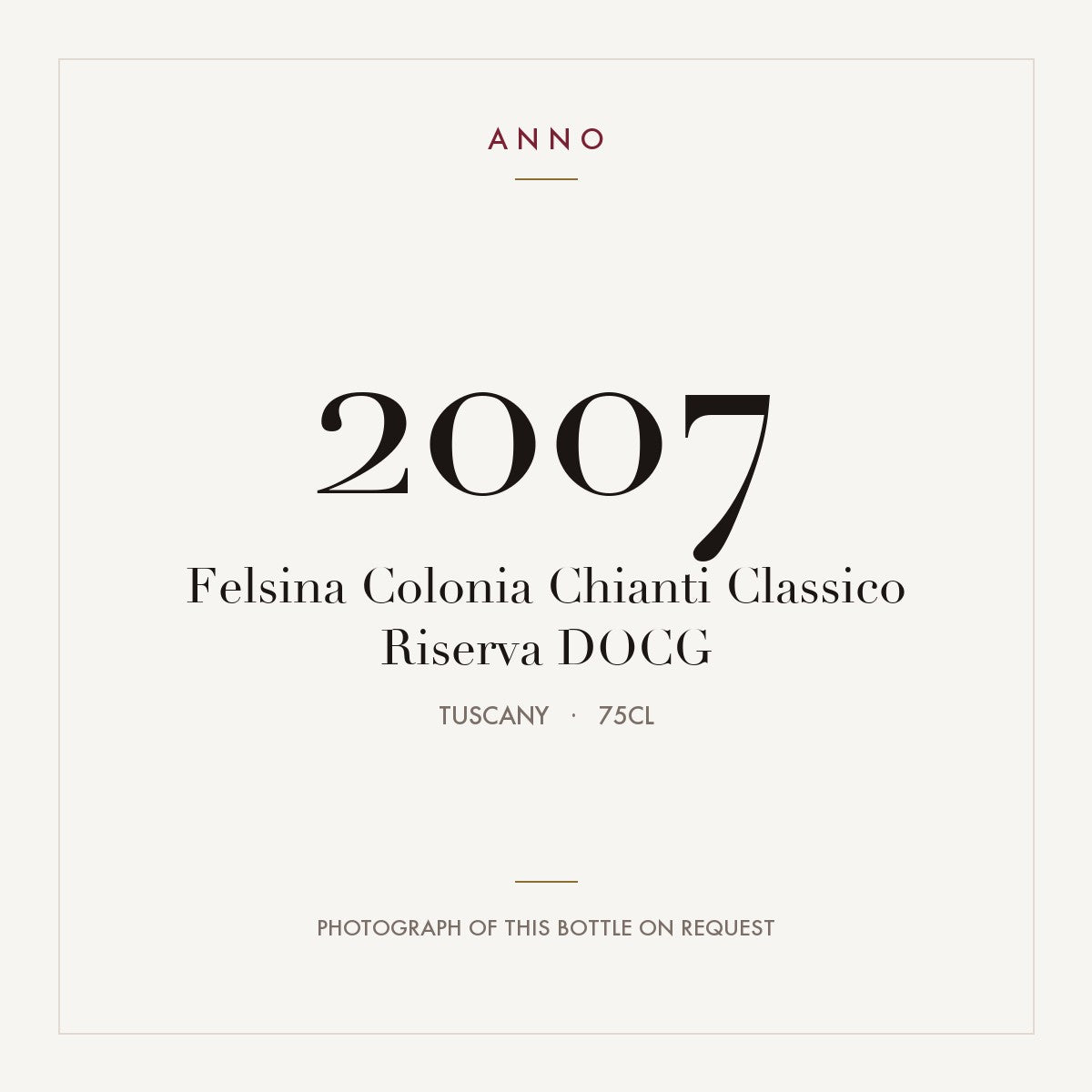 Felsina Colonia Chianti Classico Riserva 2007 DOCG 0,75l from Tuscany — ANNO vintage card; photograph of the actual bottle available on request