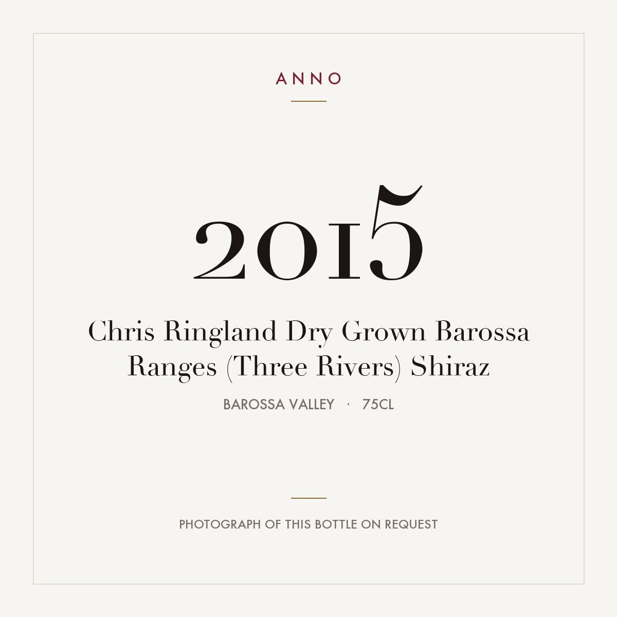 Chris Ringland Dry Grown Barossa Ranges (Three Rivers) Shiraz 2015 0,75l from Barossa Valley — ANNO vintage card; photograph of the actual bottle available on request