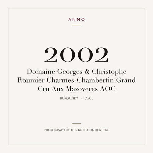 Domaine Georges & Christophe Roumier Charmes-Chambertin Grand Cru Aux Mazoyeres 2002 AOC 0,75l from Burgundy — ANNO vintage card; photograph of the actual bottle available on request