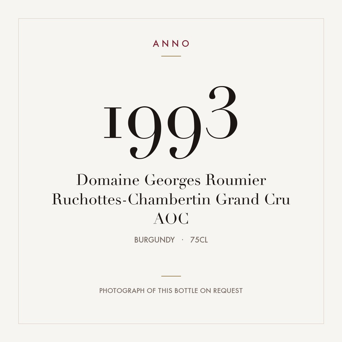 Domaine Georges Roumier Ruchottes-Chambertin Grand Cru 1993 AOC 0,75l from Burgundy — ANNO vintage card; photograph of the actual bottle available on request