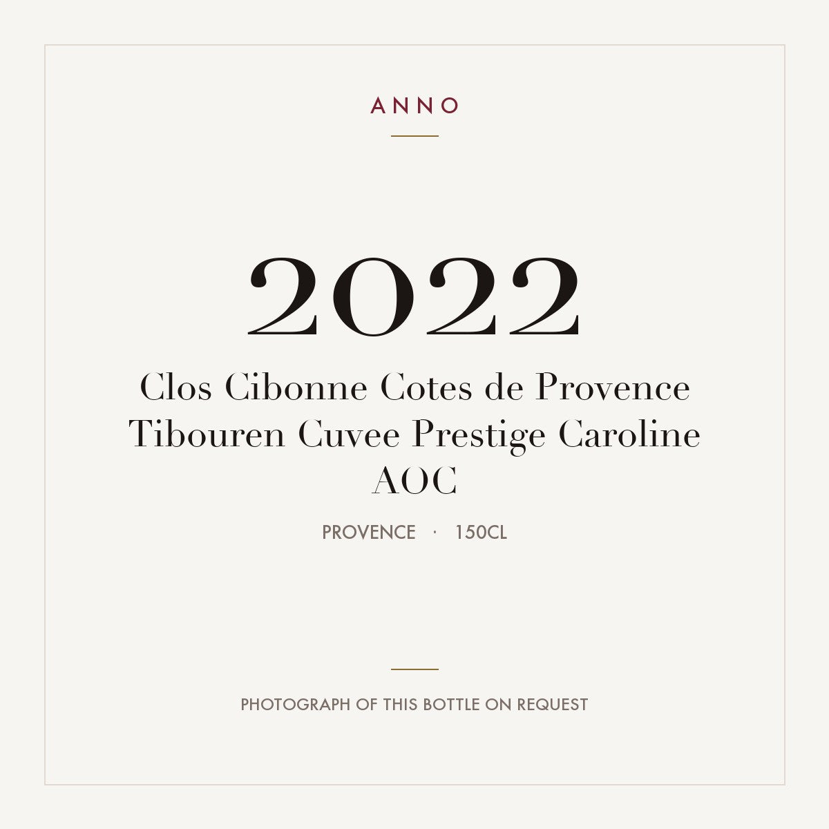 Clos Cibonne Cotes de Provence Tibouren Cuvee Prestige Caroline 2022 AOC 1,5l, Provence — ANNO-Jahrgangskarte; Foto der tatsächlichen Flasche auf Anfrage