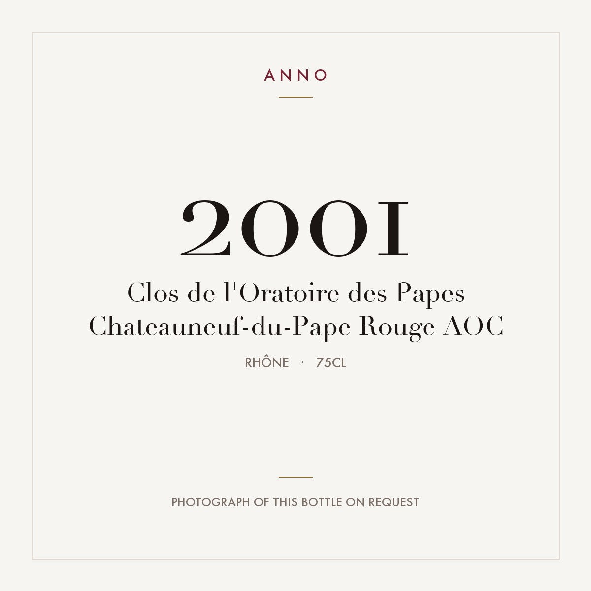 Clos de l'Oratoire des Papes Chateauneuf-du-Pape Rouge 2001 AOC 0,75l, Рона — карточка урожая ANNO; фото настоящей бутылки по запросу