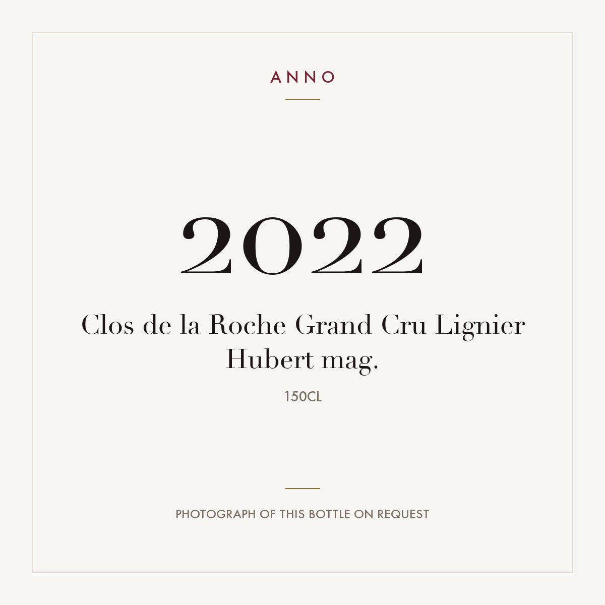 Lignier Hubert Clos de la Roche Grand Cru 2022 AOC 1,5l — ANNO vintage card; photograph of the actual bottle available on request