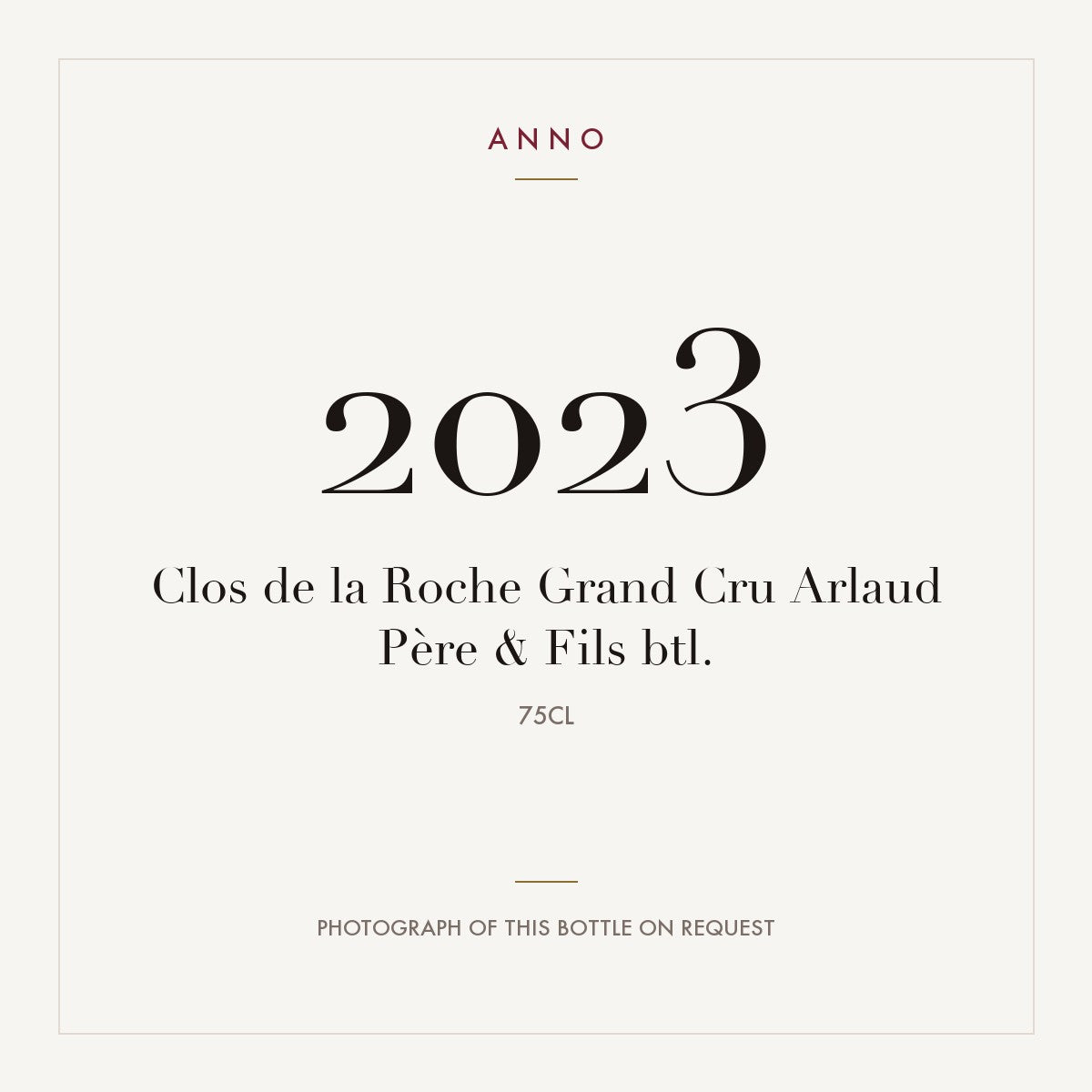 Arlaud Pere & Fils Clos de la Roche Grand Cru 2023 AOC 0,75l — ANNO vintage card; photograph of the actual bottle available on request