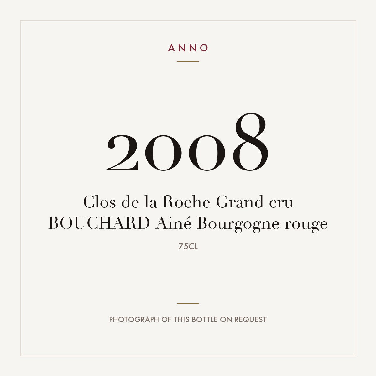 Bouchard Aine Clos de la Roche Grand Cru 2008 AOC 0,75l — ANNO vintage card; photograph of the actual bottle available on request