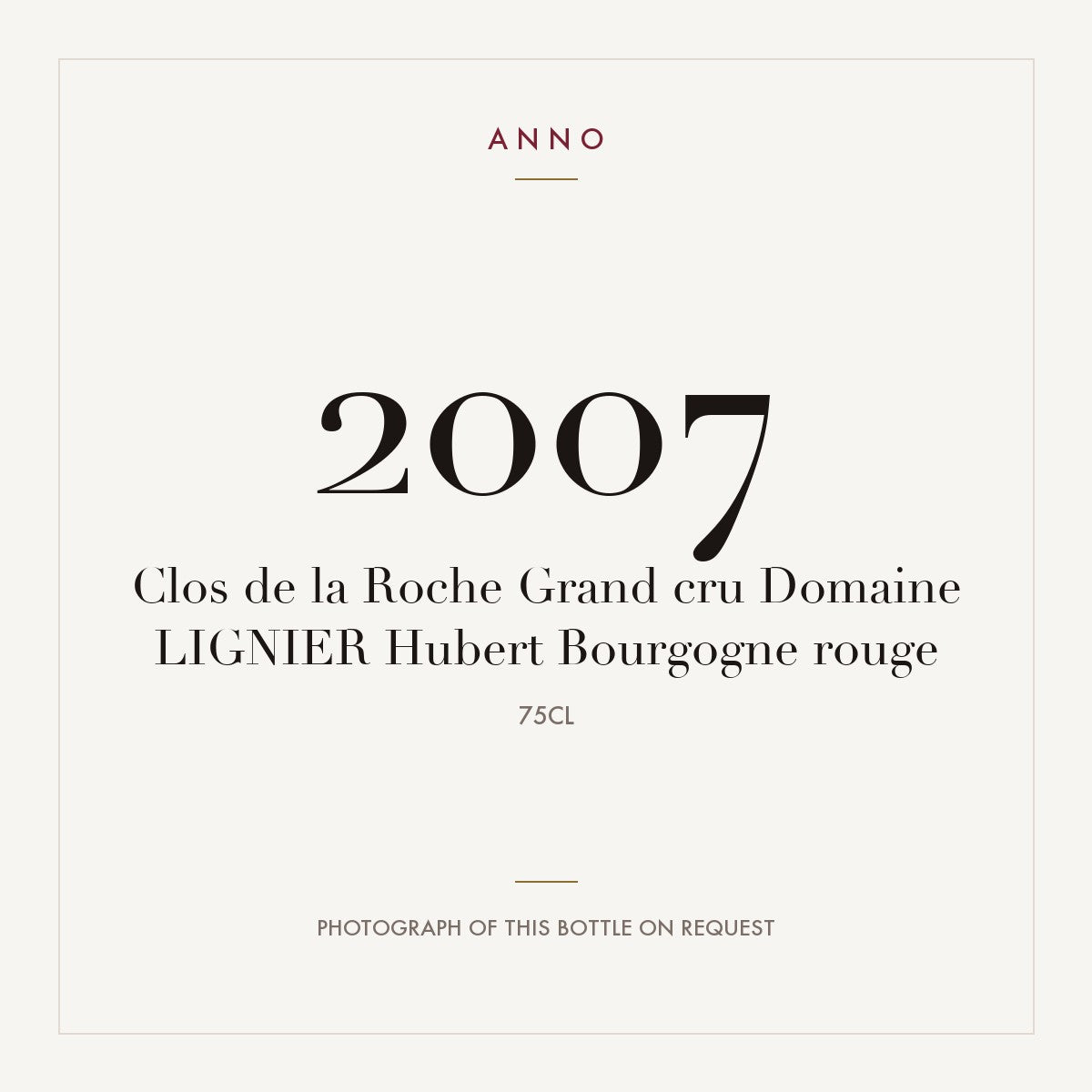 Domaine Hubert Lignier Clos de la Roche Grand Cru 2007 AOC 0,75l — ANNO vintage card; photograph of the actual bottle available on request
