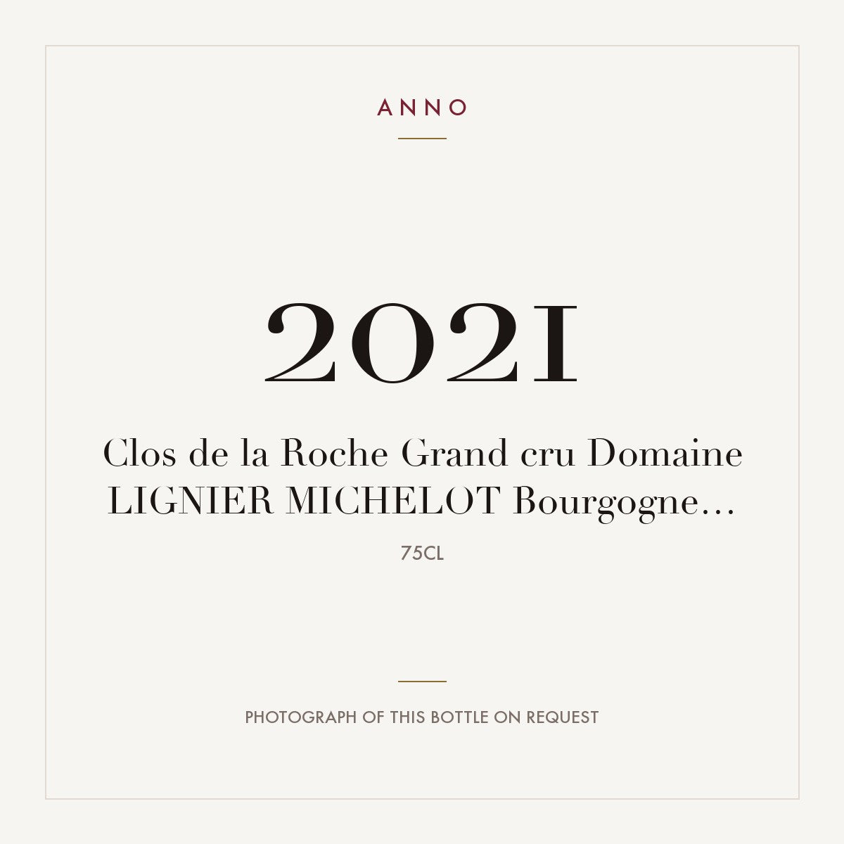Domaine Lignier-Michelot Clos de la Roche Grand Cru 2021 AOC 0,75l — ANNO vintage card; photograph of the actual bottle available on request