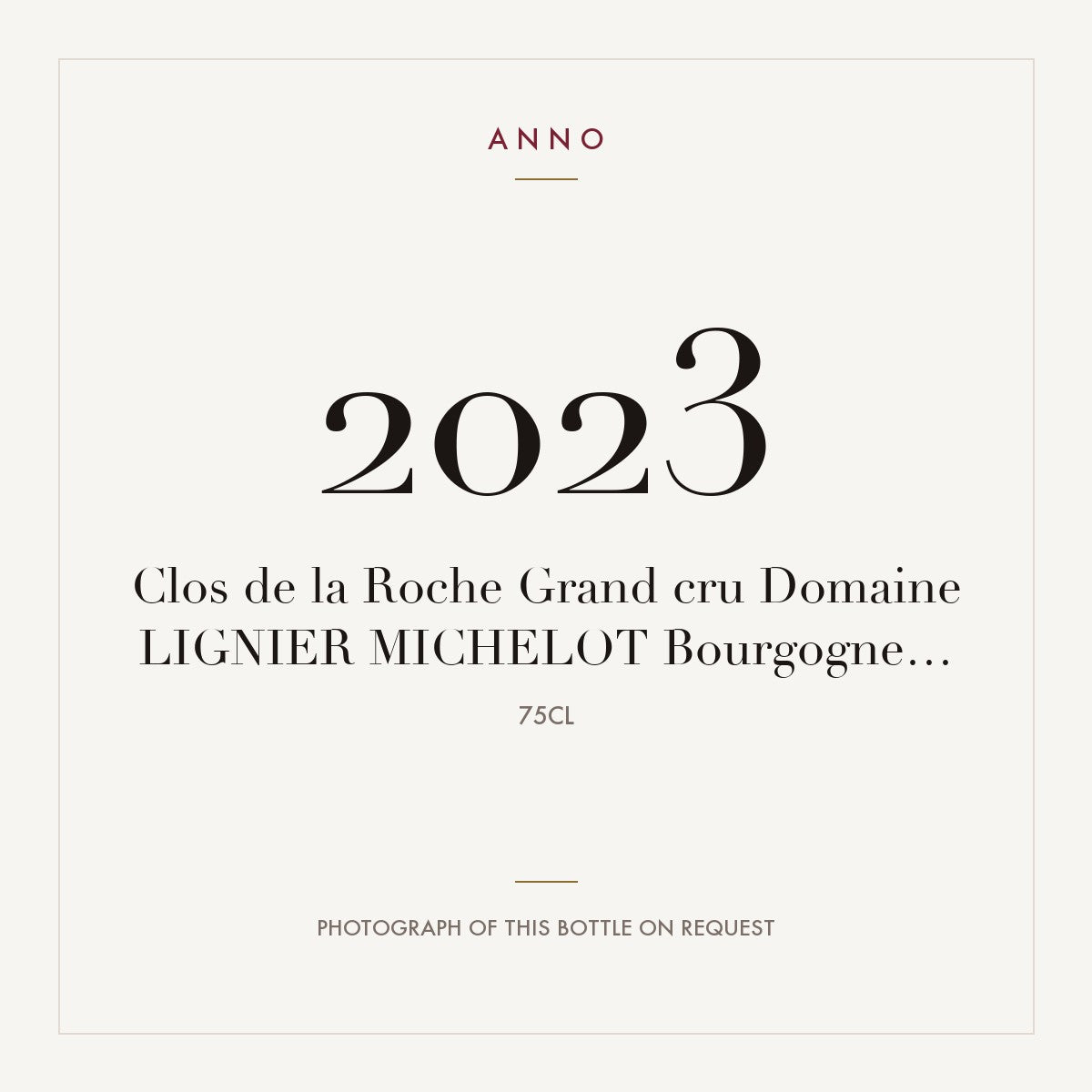 Domaine Lignier-Michelot Clos de la Roche Grand Cru 2023 AOC 0,75l — ANNO vintage card; photograph of the actual bottle available on request