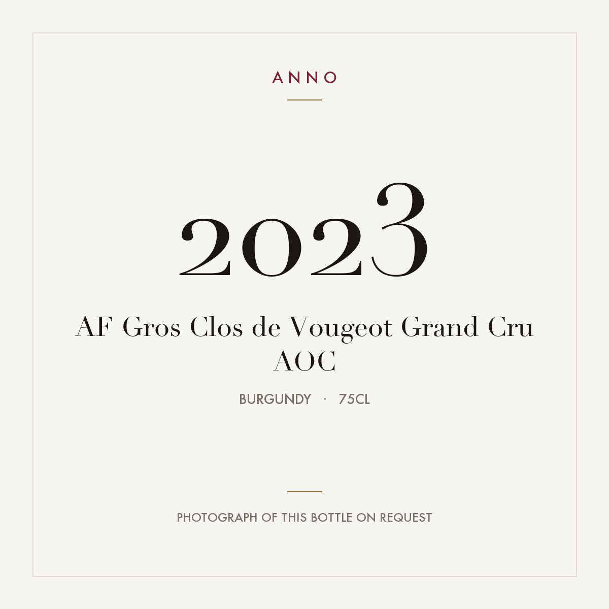 AF Gros Clos de Vougeot Grand Cru 2023 AOC 0,75l from Burgundy — ANNO vintage card; photograph of the actual bottle available on request