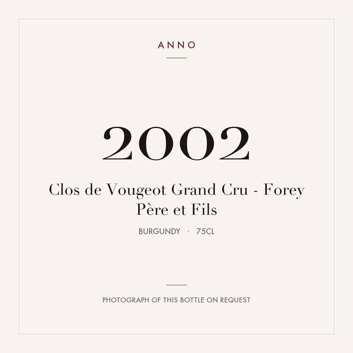 Forey Pere et Fils Clos de Vougeot Grand Cru 2002 AOC 0,75l — ANNO vintage card; photograph of the actual bottle available on request