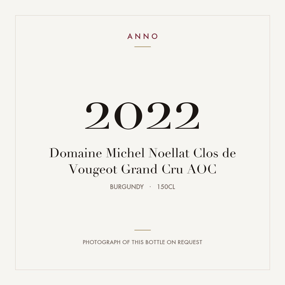 Domaine Michel Noellat Clos de Vougeot Grand Cru 2022 AOC 1,5l from Burgundy — ANNO vintage card; photograph of the actual bottle available on request