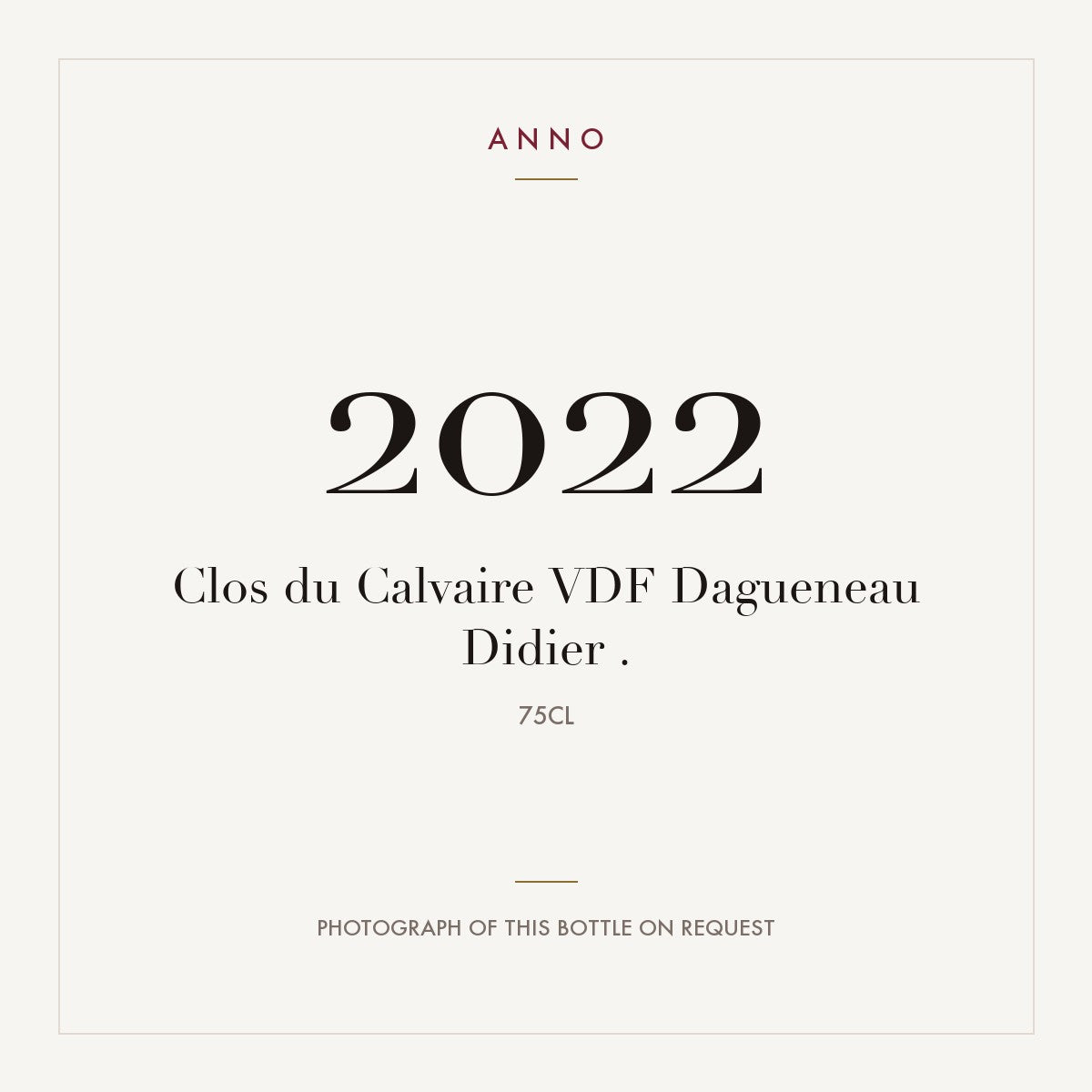 Clos du Calvaire VDF Dagueneau Didier . 2022 0,75l — ANNO vintage card; photograph of the actual bottle available on request