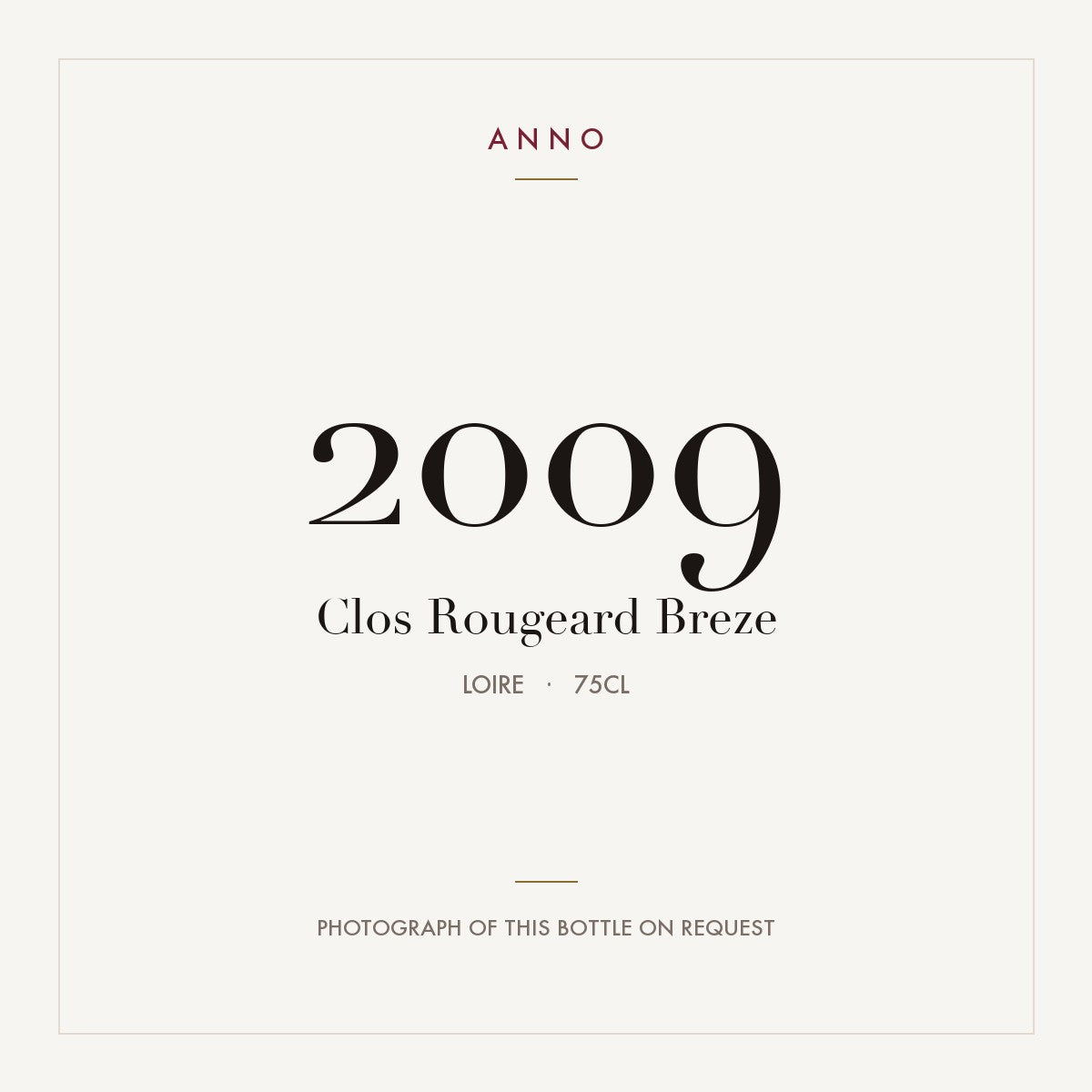 Clos Rougeard Saumur Breze 2009 AOC 0,75l — carte millésime ANNO ; photo de la bouteille réelle disponible sur demande
