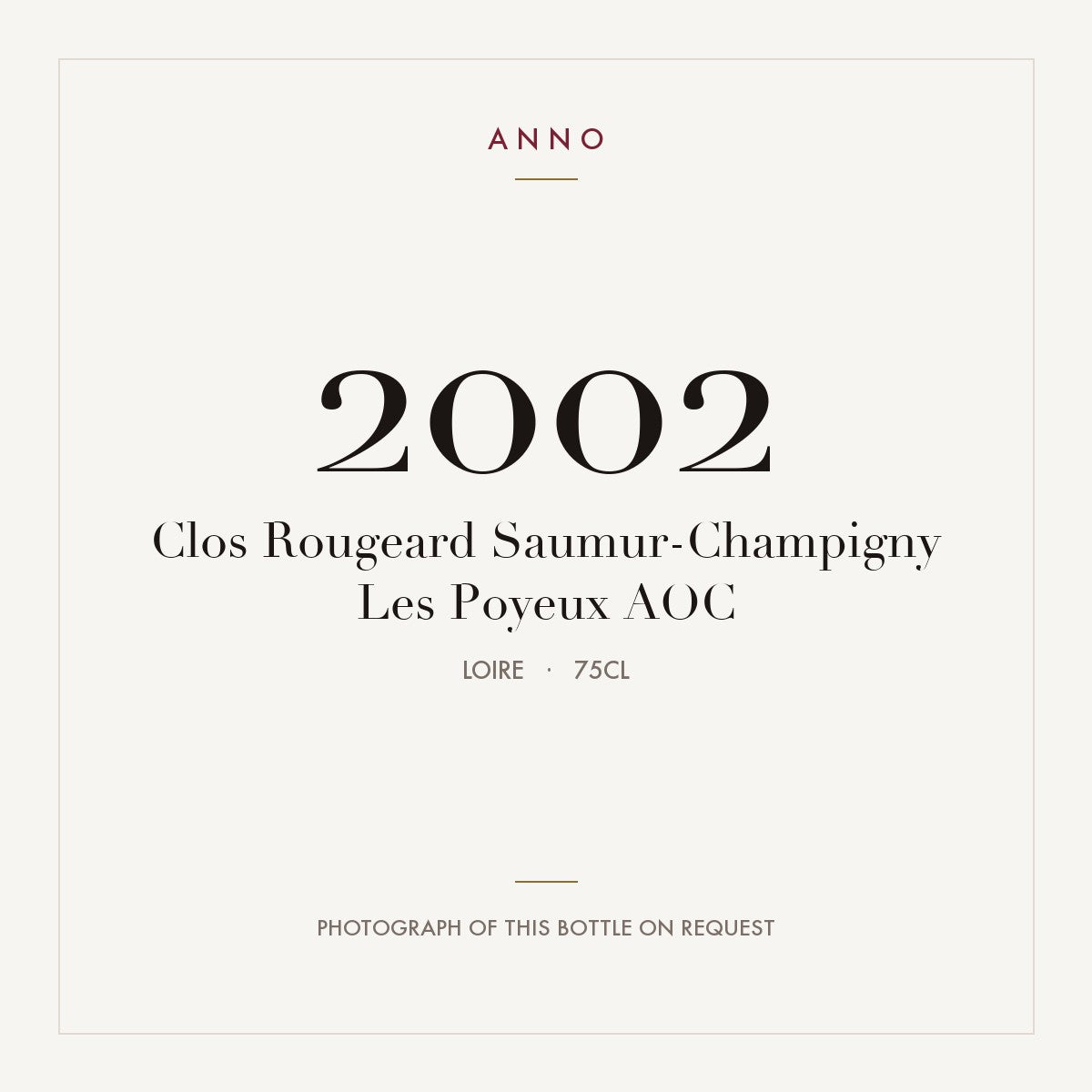 Clos Rougeard Saumur-Champigny Les Poyeux 2002 AOC 0,75l, Loire — ANNO-årgangskort; foto af den faktiske flaske på forespørgsel