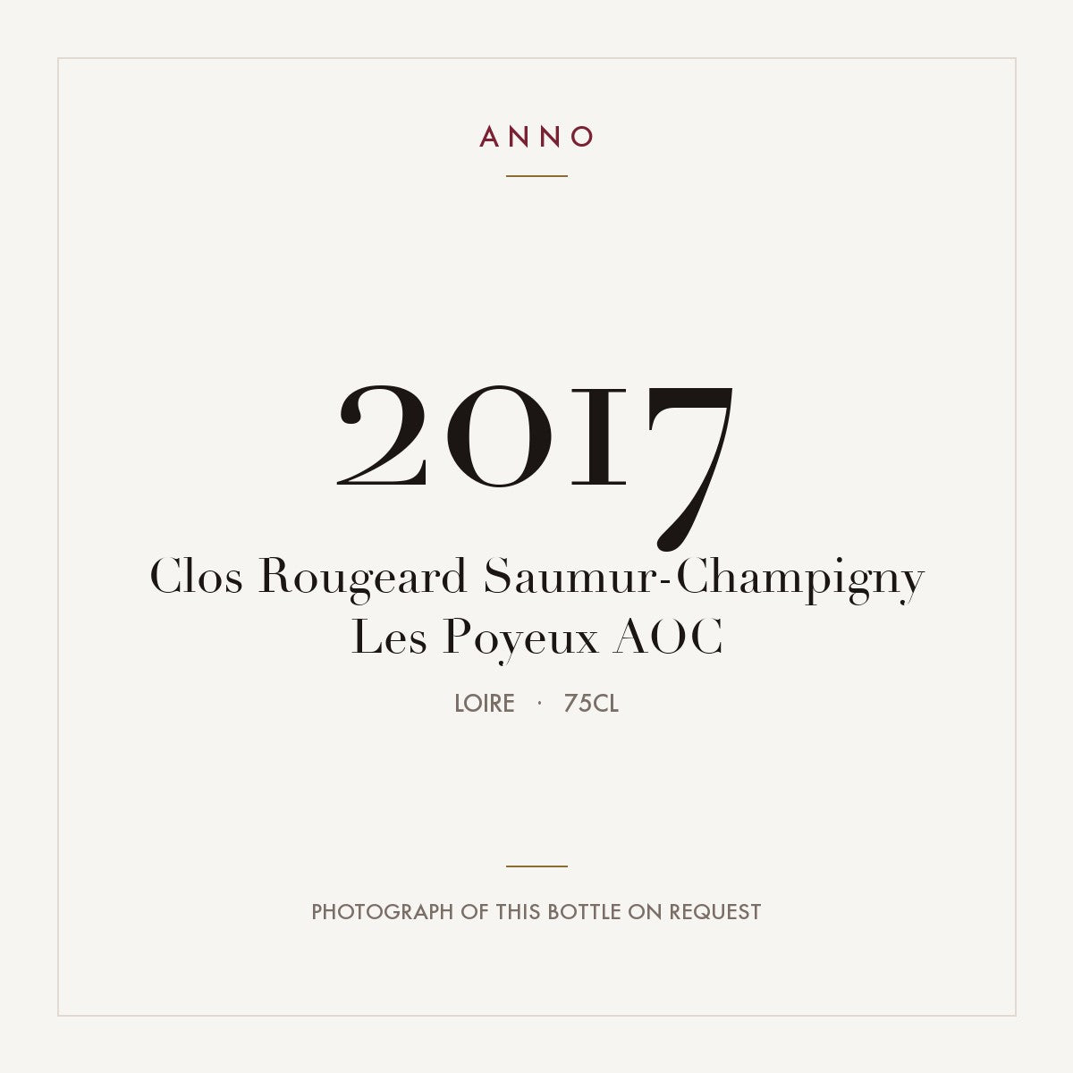 Clos Rougeard Saumur-Champigny Les Poyeux 2017 AOC 0,75l from Loire — ANNO vintage card; photograph of the actual bottle available on request