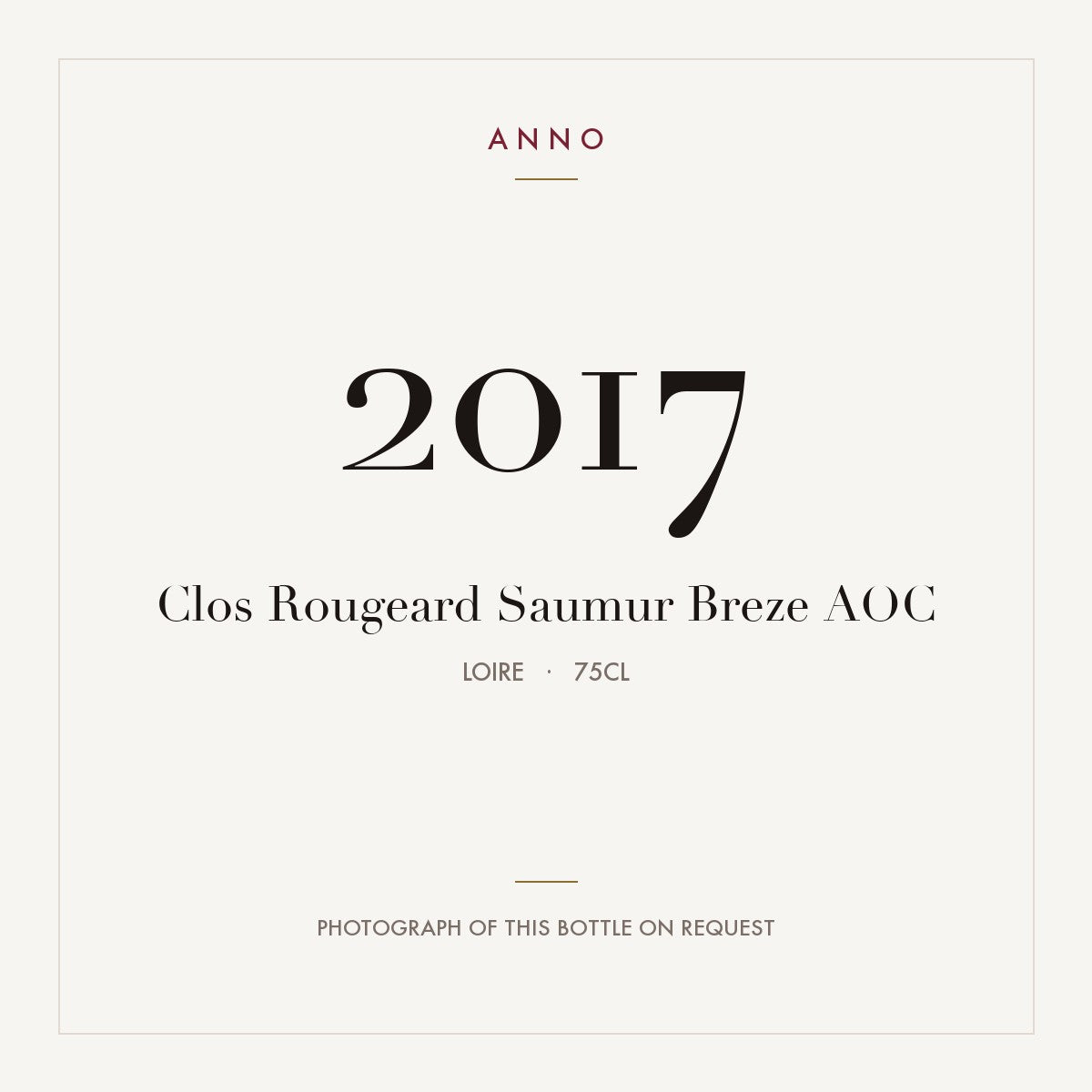 Clos Rougeard Saumur Breze 2017 AOC 0,75l, Loire — carte millésime ANNO ; photo de la bouteille réelle disponible sur demande