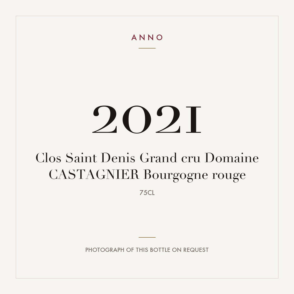 Domaine Castagnier Clos Saint-Denis Grand Cru 2021 AOC 0,75l — ANNO vintage card; photograph of the actual bottle available on request