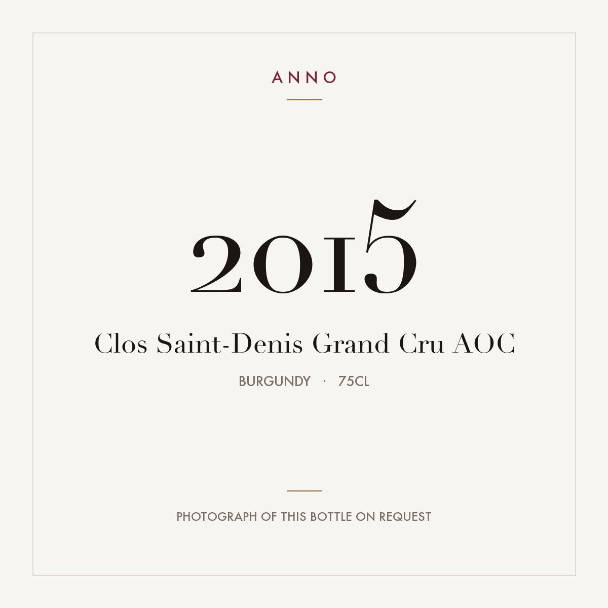 Clos Saint-Denis Grand Cru 2015 AOC 0,75l from Burgundy — ANNO vintage card; photograph of the actual bottle available on request