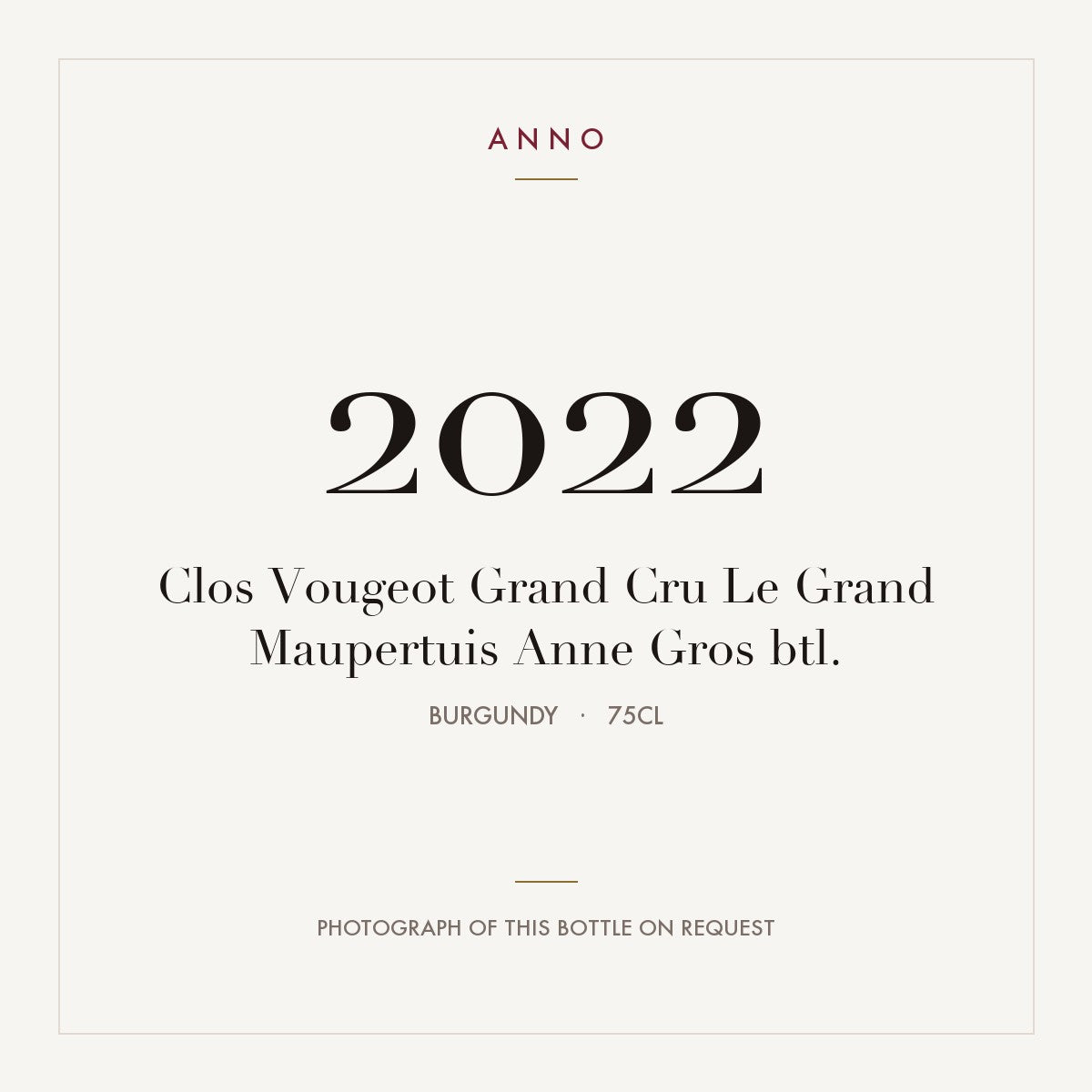 Anne Gros Clos Vougeot Grand Cru Le Grand Maupertuis 2022 AOC 0,75l — ANNO vintage card; photograph of the actual bottle available on request