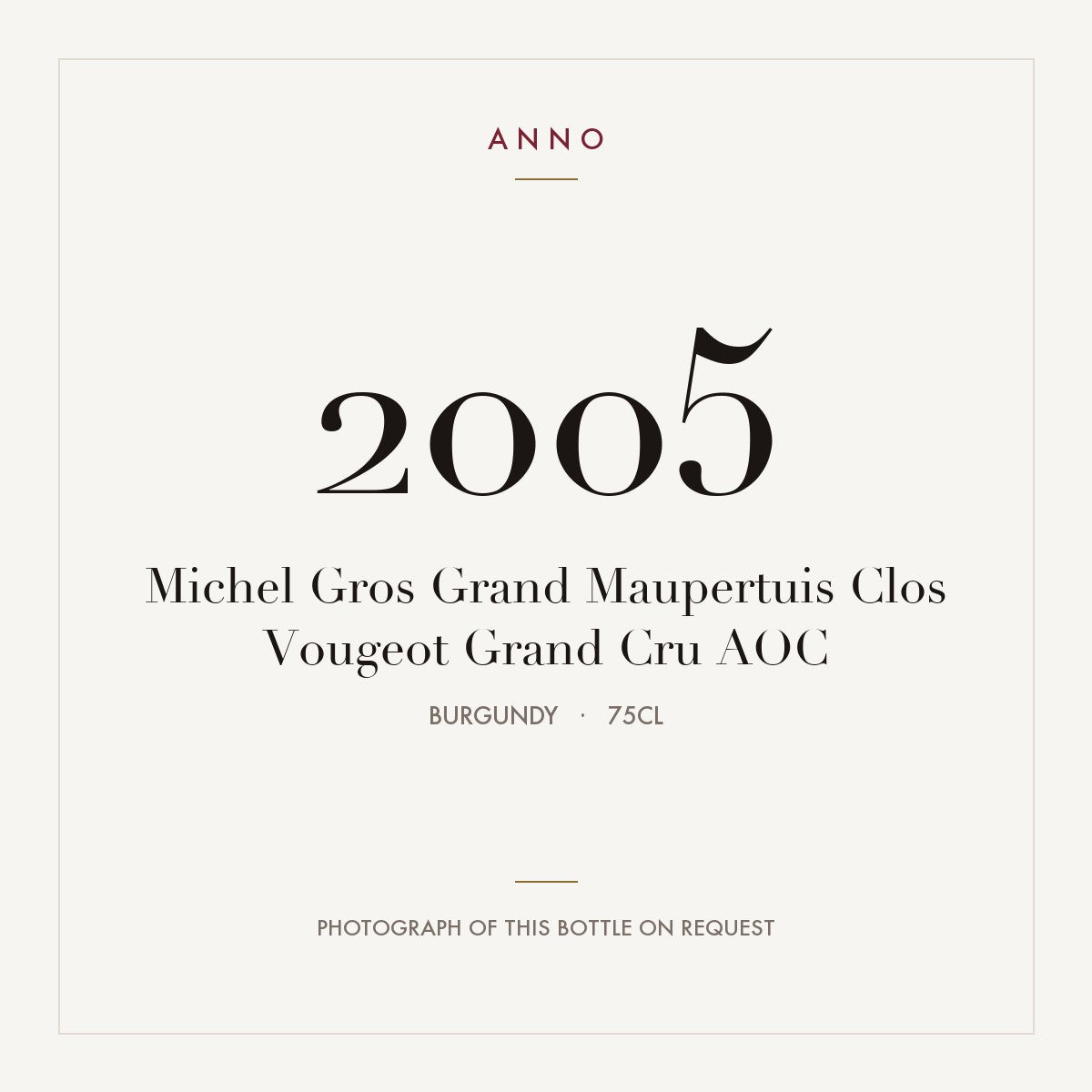 Michel Gros Grand Maupertuis Clos Vougeot Grand Cru 2005 AOC 0,75l from Burgundy — ANNO vintage card; photograph of the actual bottle available on request