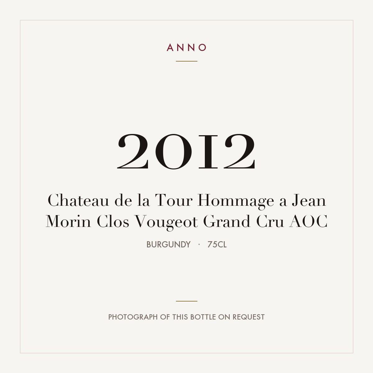 Chateau de la Tour Hommage a Jean Morin Clos Vougeot Grand Cru 2012 AOC 0,75l from Burgundy — ANNO vintage card; photograph of the actual bottle available on request