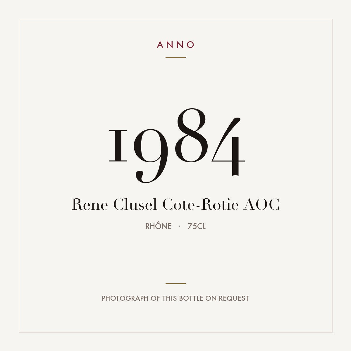 Rene Clusel Cote-Rotie 1984 AOC 0,75l, Rhône — carte millésime ANNO ; photo de la bouteille réelle disponible sur demande