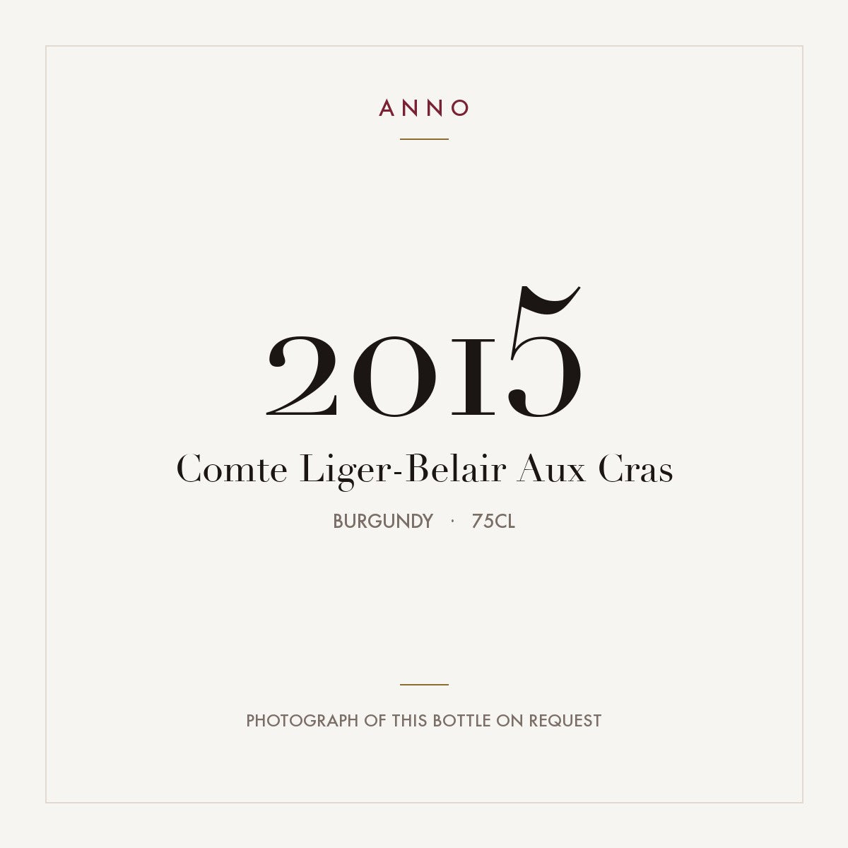 Comte Liger-Belair Aux Cras 2015 0,75l from Burgundy — ANNO vintage card; photograph of the actual bottle available on request