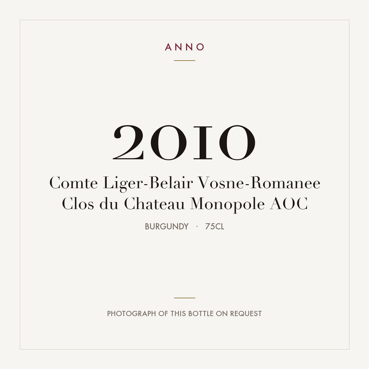 Comte Liger-Belair Vosne-Romanee Clos du Chateau Monopole 2010 AOC 0,75l, Borgonha — cartão de colheita ANNO; fotografia da garrafa real disponível a pedido