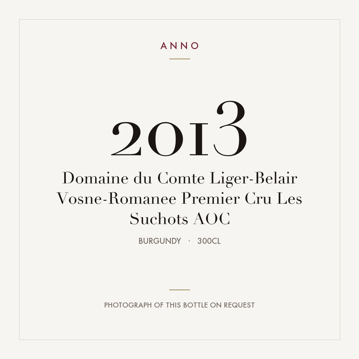 Domaine du Comte Liger-Belair Vosne-Romanee Premier Cru Les Suchots 2013 AOC 3l, 勃根地 — ANNO 年份卡；實際酒瓶照片可應要求提供