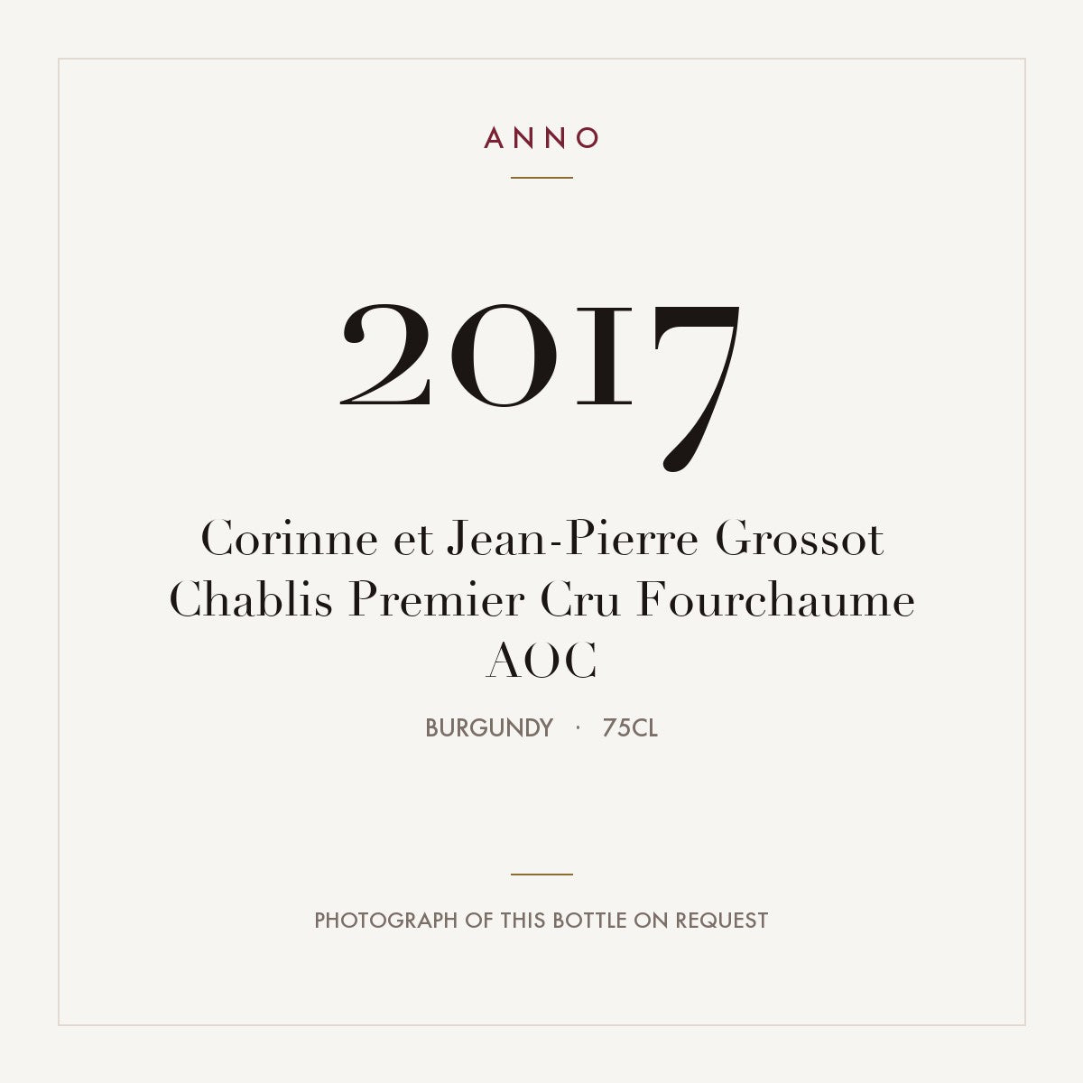 Corinne et Jean-Pierre Grossot Chablis Premier Cru Fourchaume 2017 AOC 0,75l, Bourgogne — ANNO-årgangskort; foto af den faktiske flaske på forespørgsel