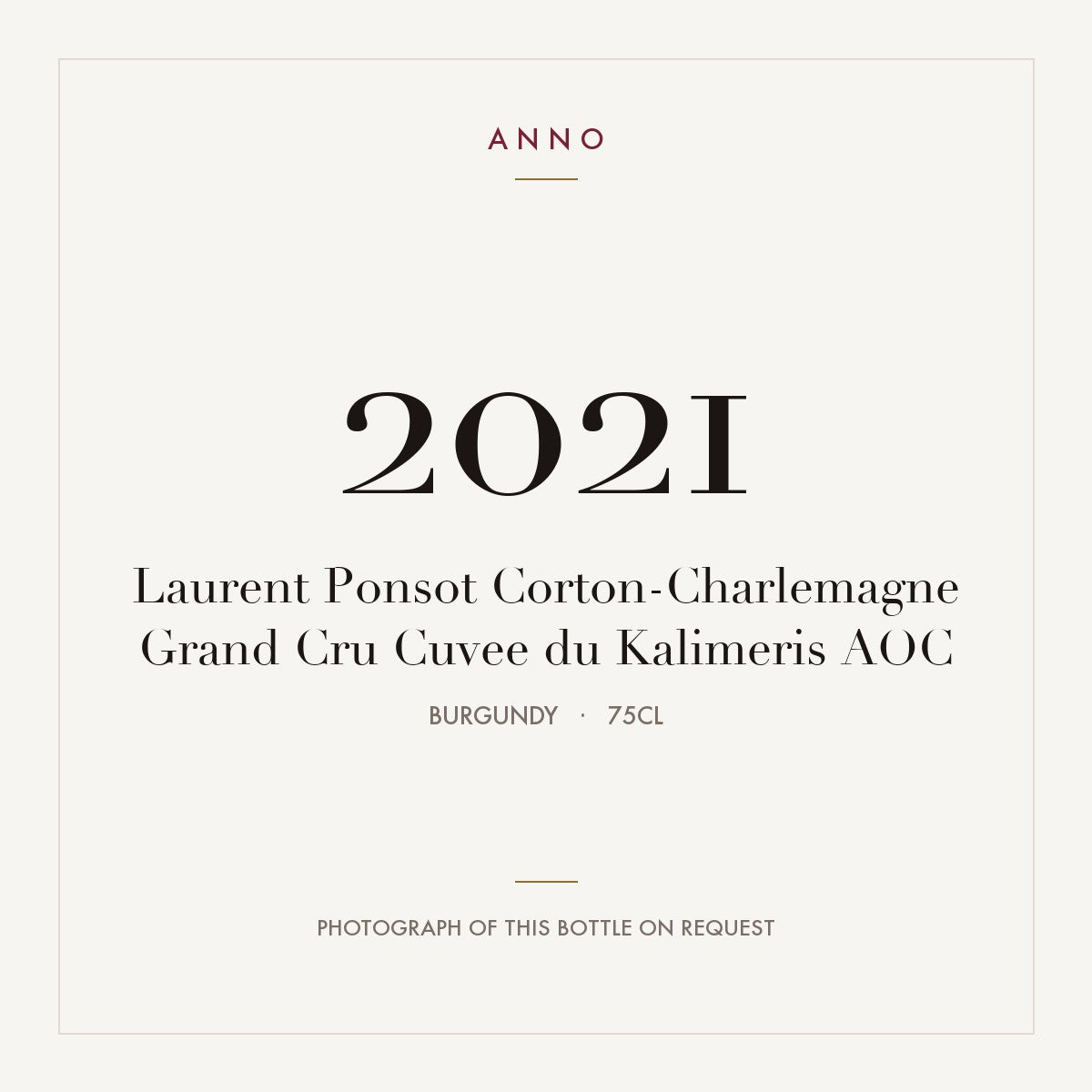 Laurent Ponsot Corton-Charlemagne Grand Cru Cuvee du Kalimeris 2021 AOC 0,75l from Burgundy — ANNO vintage card; photograph of the actual bottle available on request