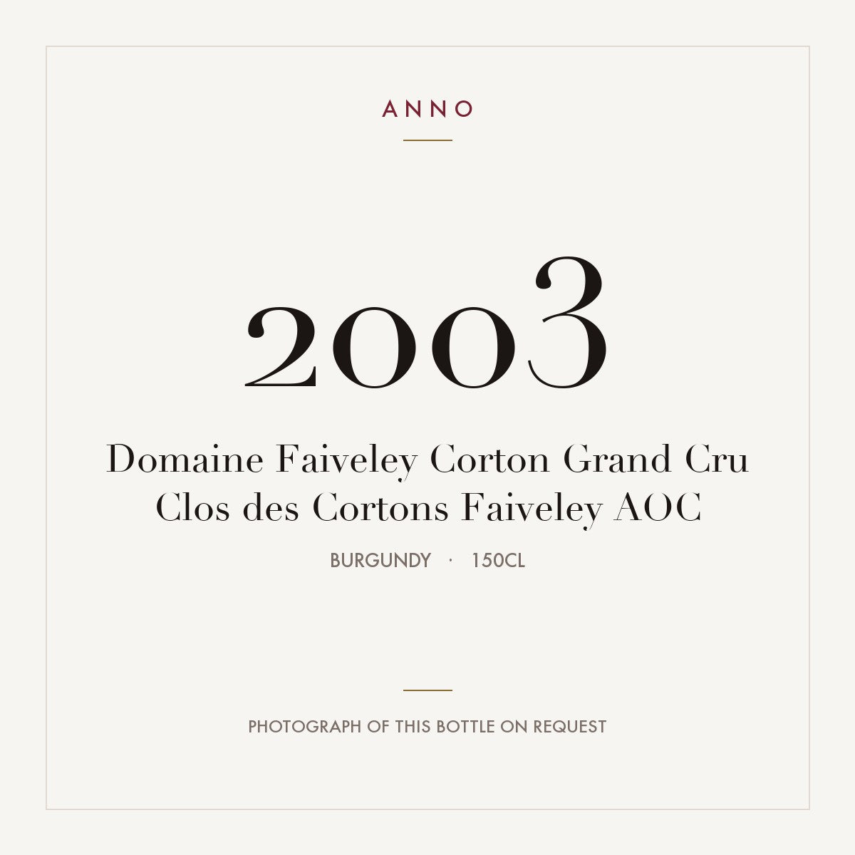 Domaine Faiveley Corton Grand Cru Clos des Cortons Faiveley 2003 AOC 1,5l from Burgundy — ANNO vintage card; photograph of the actual bottle available on request