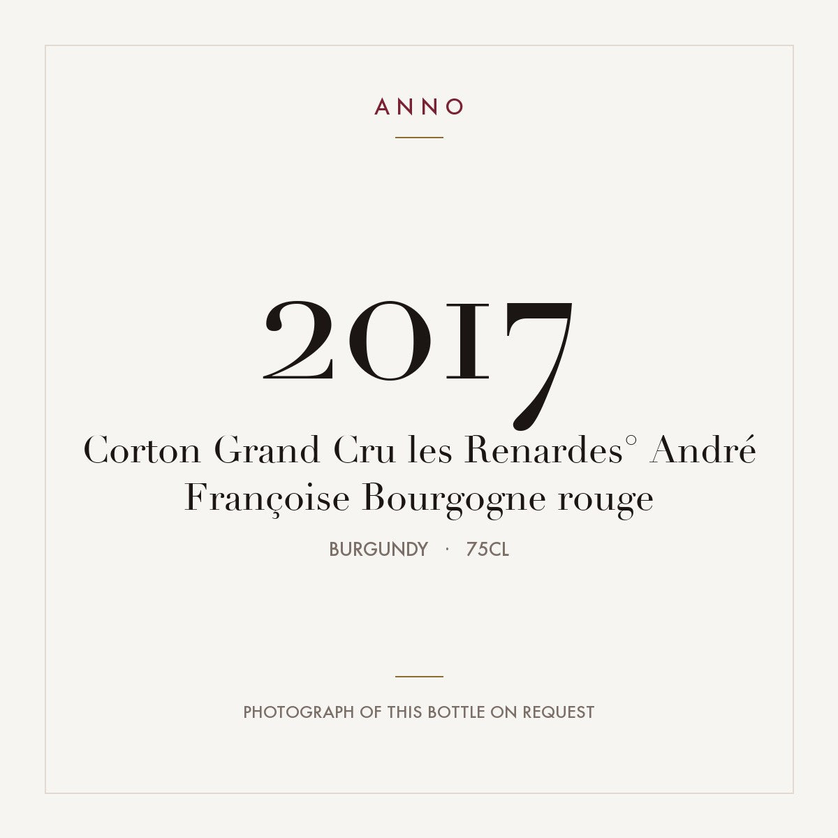 Andre Francoise Corton Grand Cru Les Renardes 2017 AOC 0,75l — ANNO vintage card; photograph of the actual bottle available on request