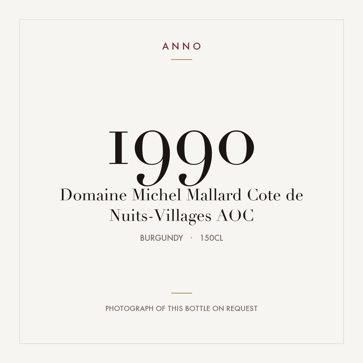 Domaine Michel Mallard Cote de Nuits-Villages 1990 AOC 1,5l from Burgundy — ANNO vintage card; photograph of the actual bottle available on request