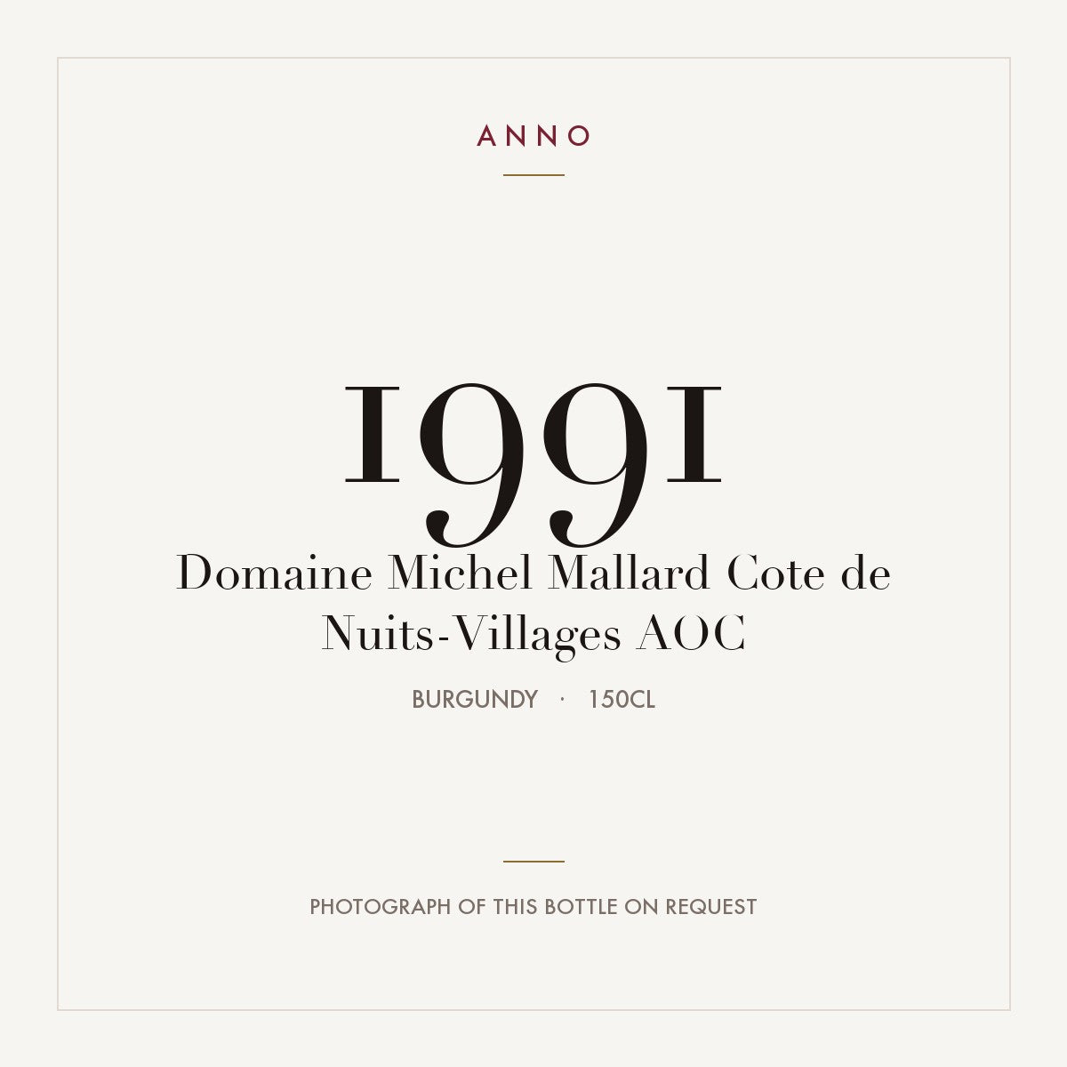Domaine Michel Mallard Cote de Nuits-Villages 1991 AOC 1,5l from Burgundy — ANNO vintage card; photograph of the actual bottle available on request