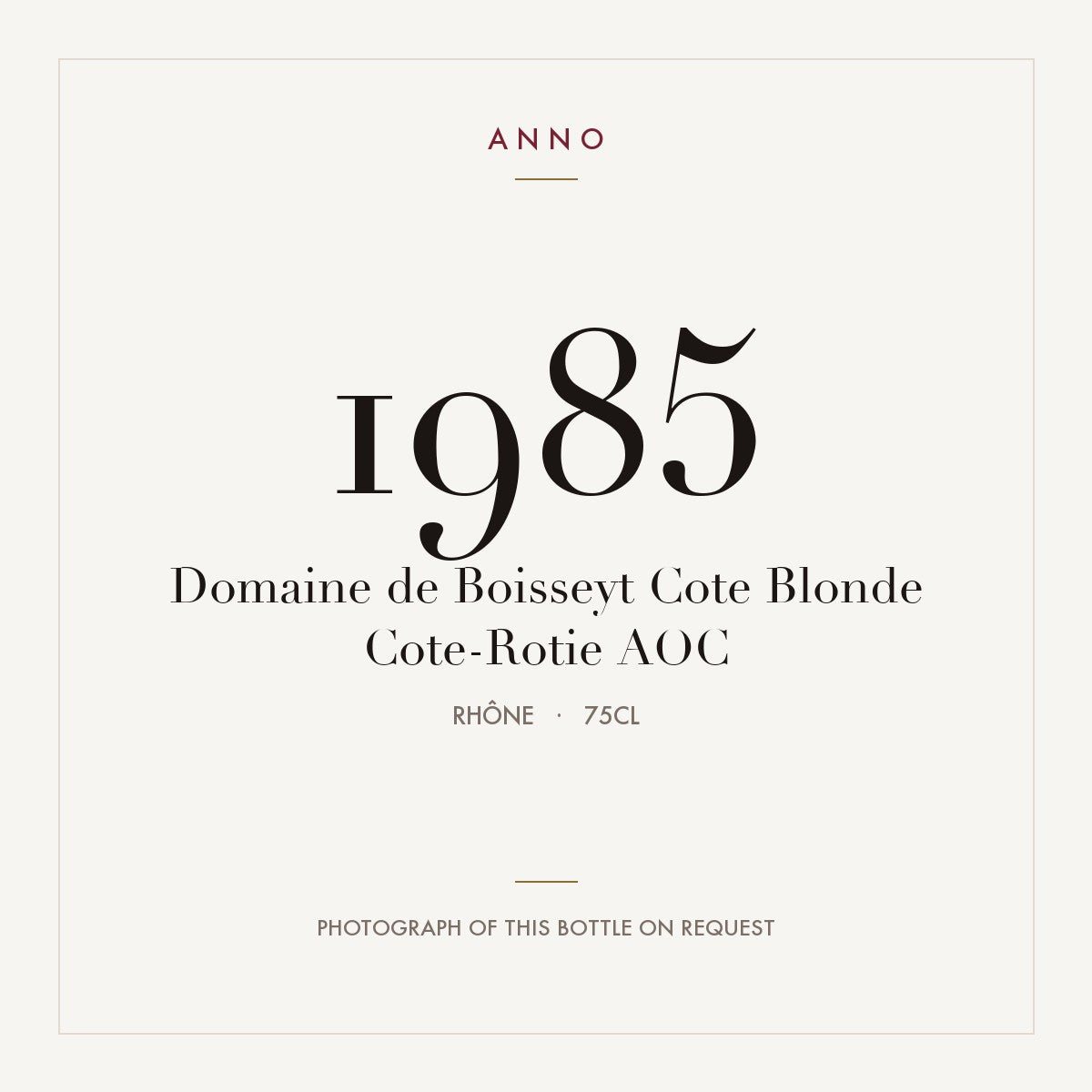 Domaine de Boisseyt Cote Blonde Cote-Rotie 1985 AOC 0,75l from Rhône — ANNO vintage card; photograph of the actual bottle available on request