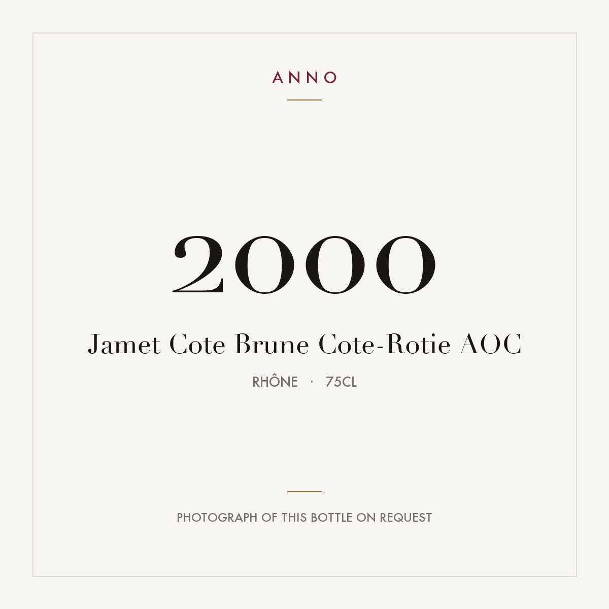 Jamet Cote Brune Cote-Rotie 2000 AOC 0,75l from Rhône — ANNO vintage card; photograph of the actual bottle available on request