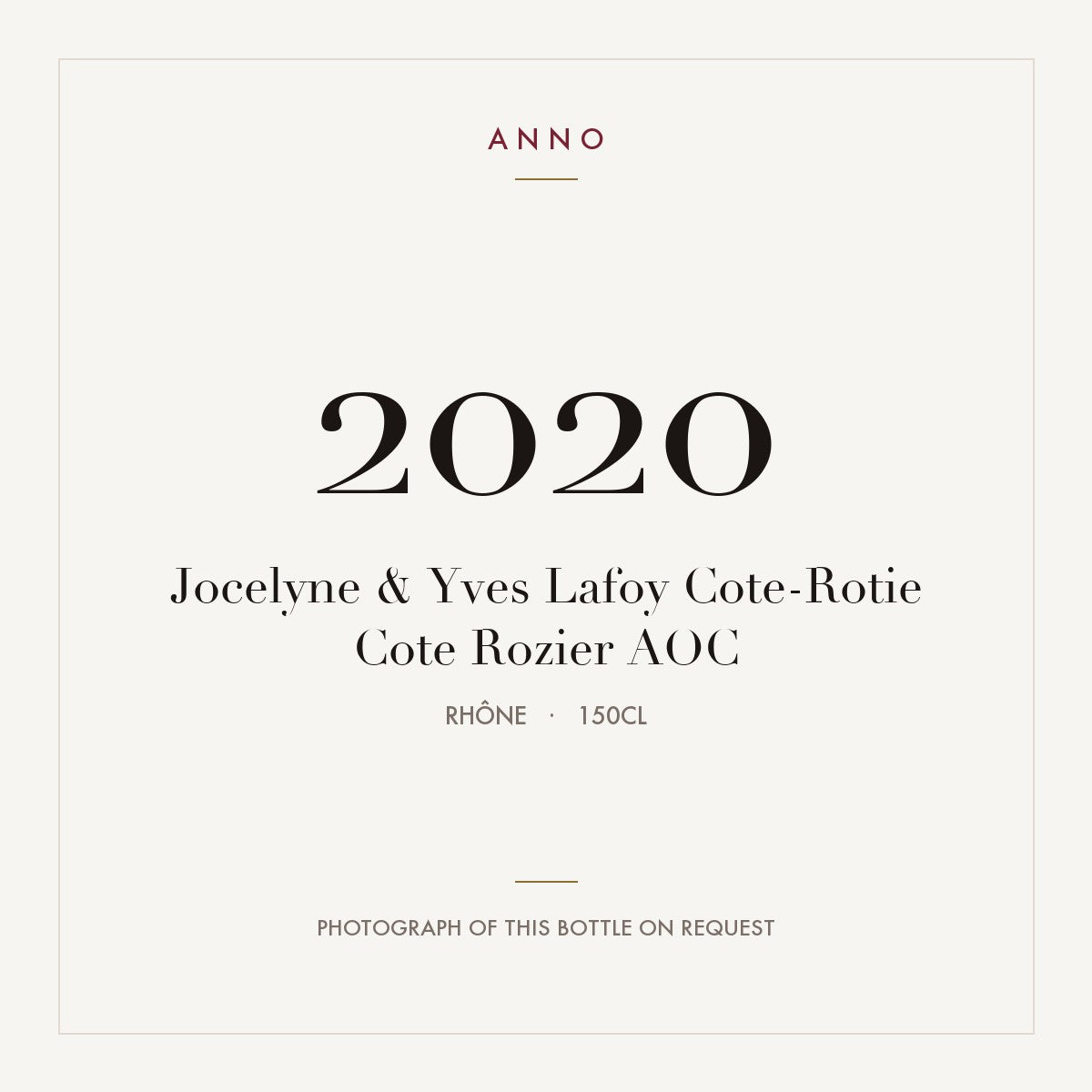 Jocelyne & Yves Lafoy Cote-Rotie Cote Rozier 2020 AOC 1,5l from Rhône — ANNO vintage card; photograph of the actual bottle available on request